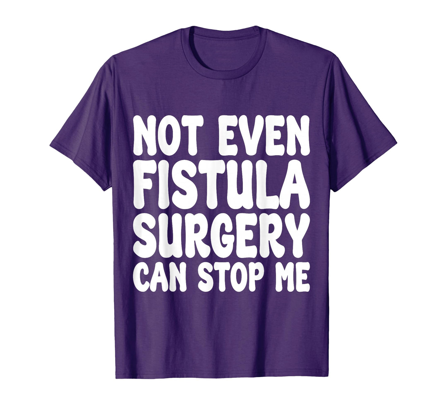 Funny Fistula Surgery, Fistula Operation Recovery T-Shirt