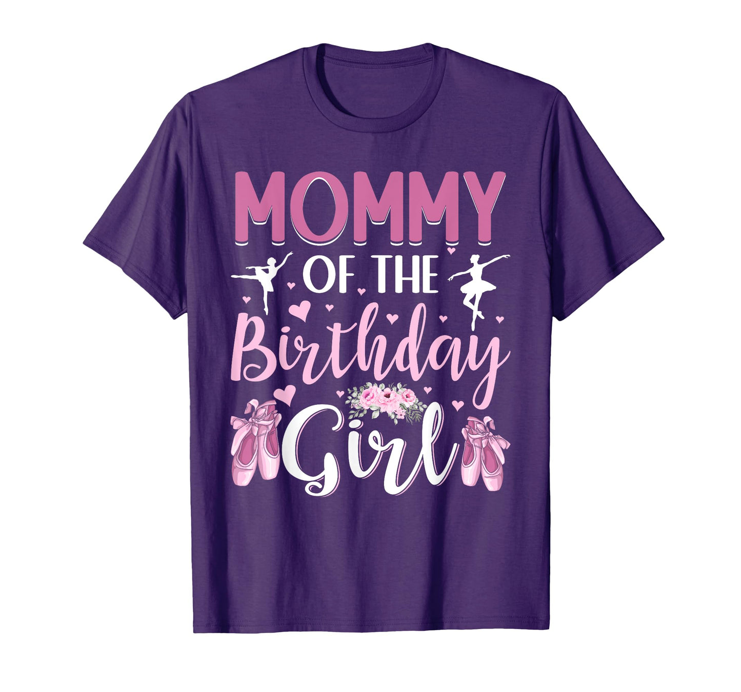 Mommy of The Birthday Girl Ballet Dancer Ballerina Mom T-Shirt