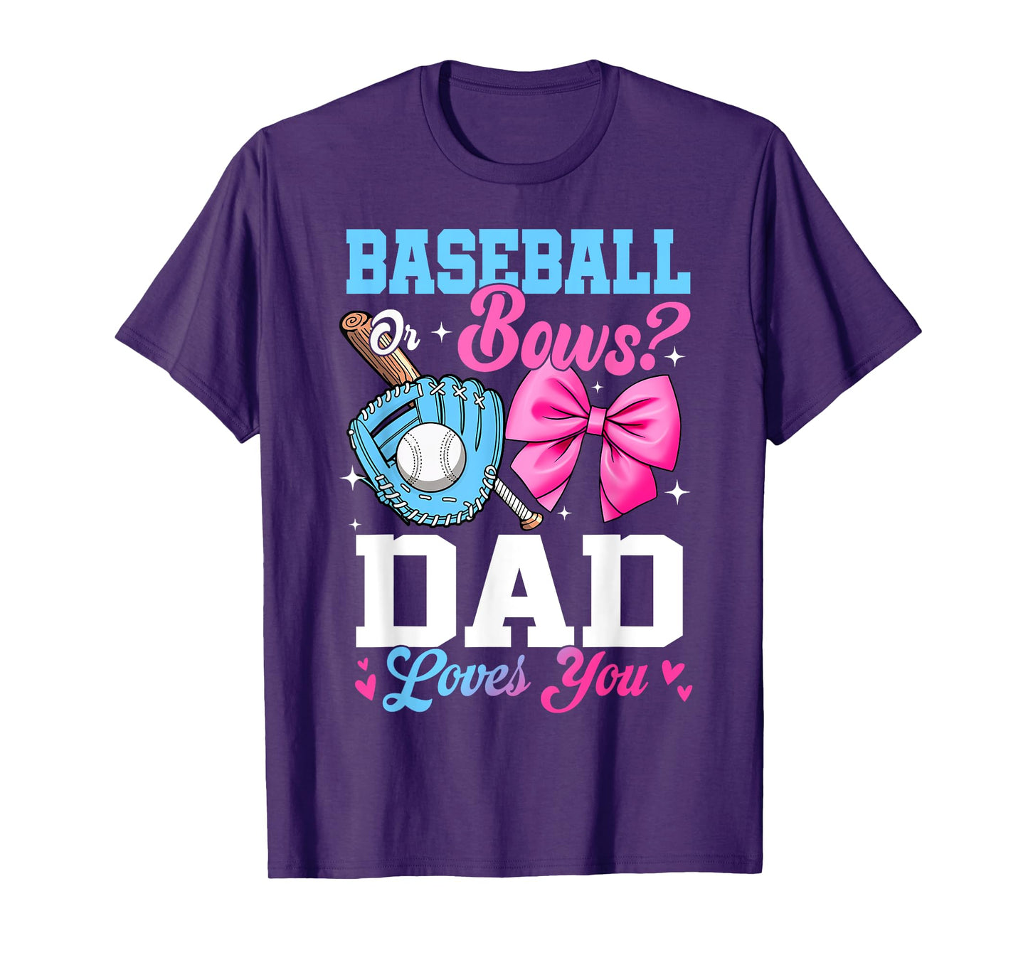 Baseball Or Bows Your Dad Loves You Gender Reveal T-Shirt