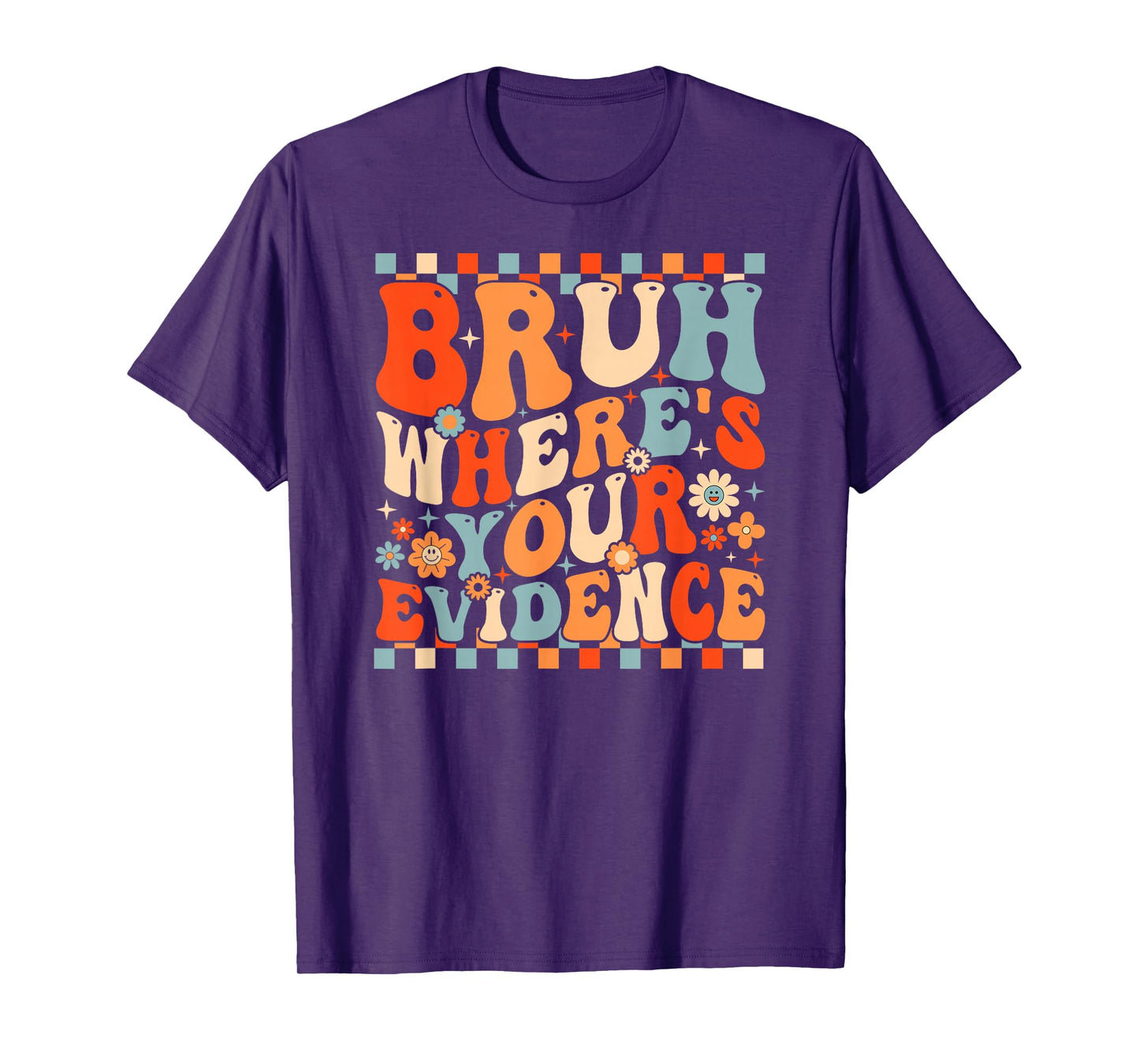 Burh Where is Your Evidence T-Shirt