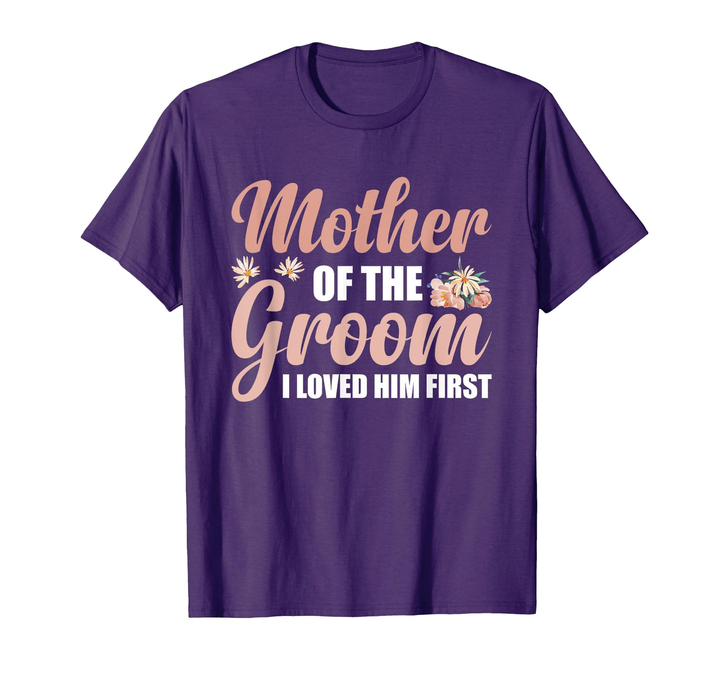 Mother Of The Groom I Loved Him First T-Shirt