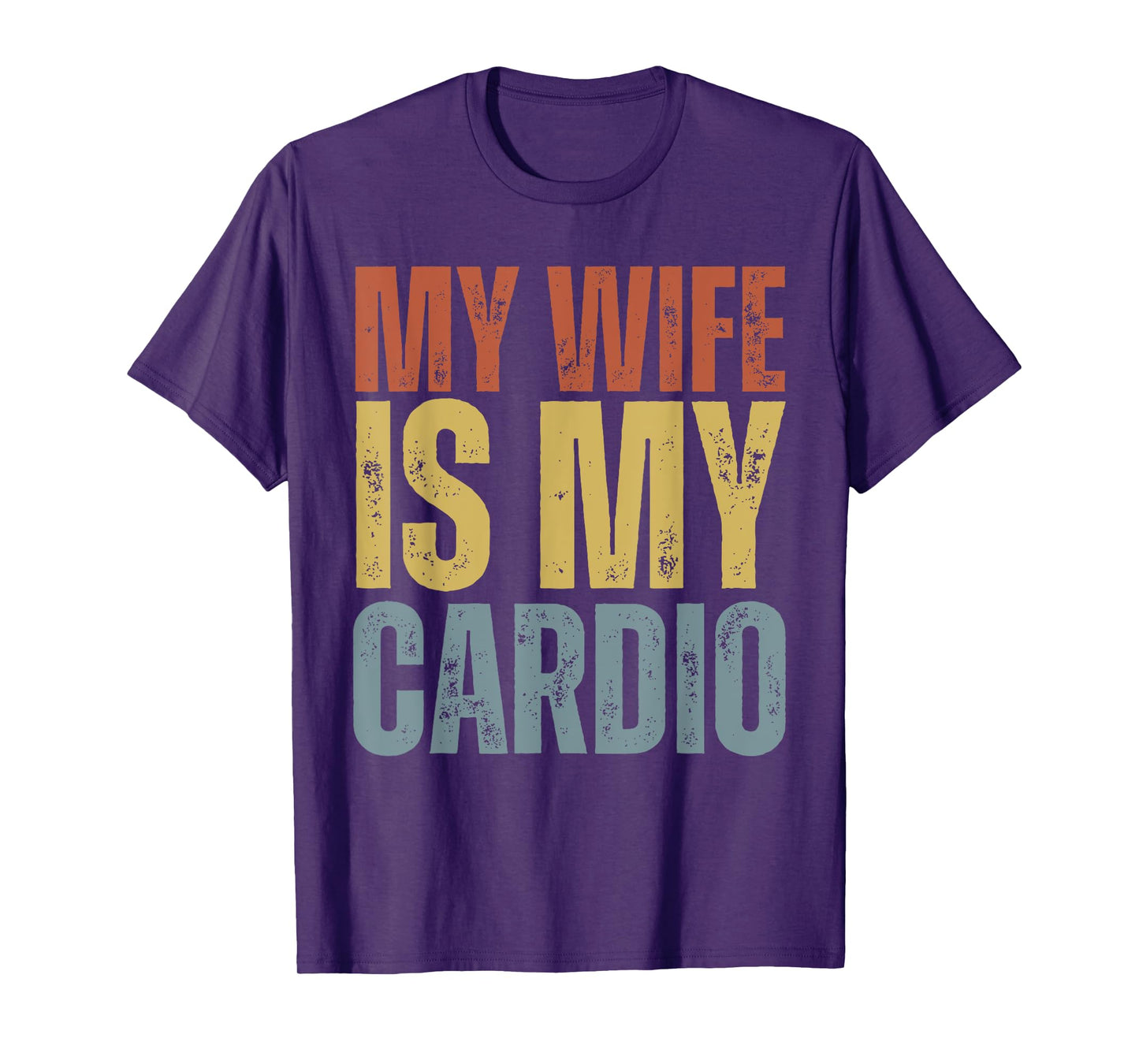 Workout Gym Fitness My Wife Is My Cardio T-Shirt