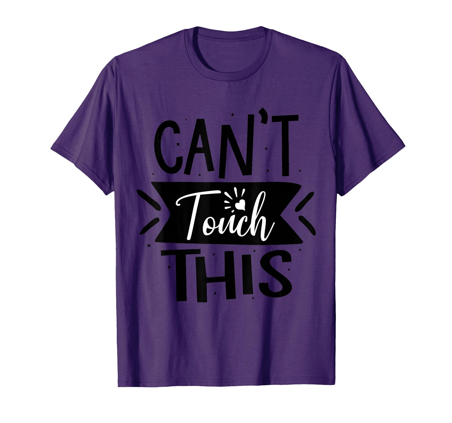 Can't Touch This T-Shirt