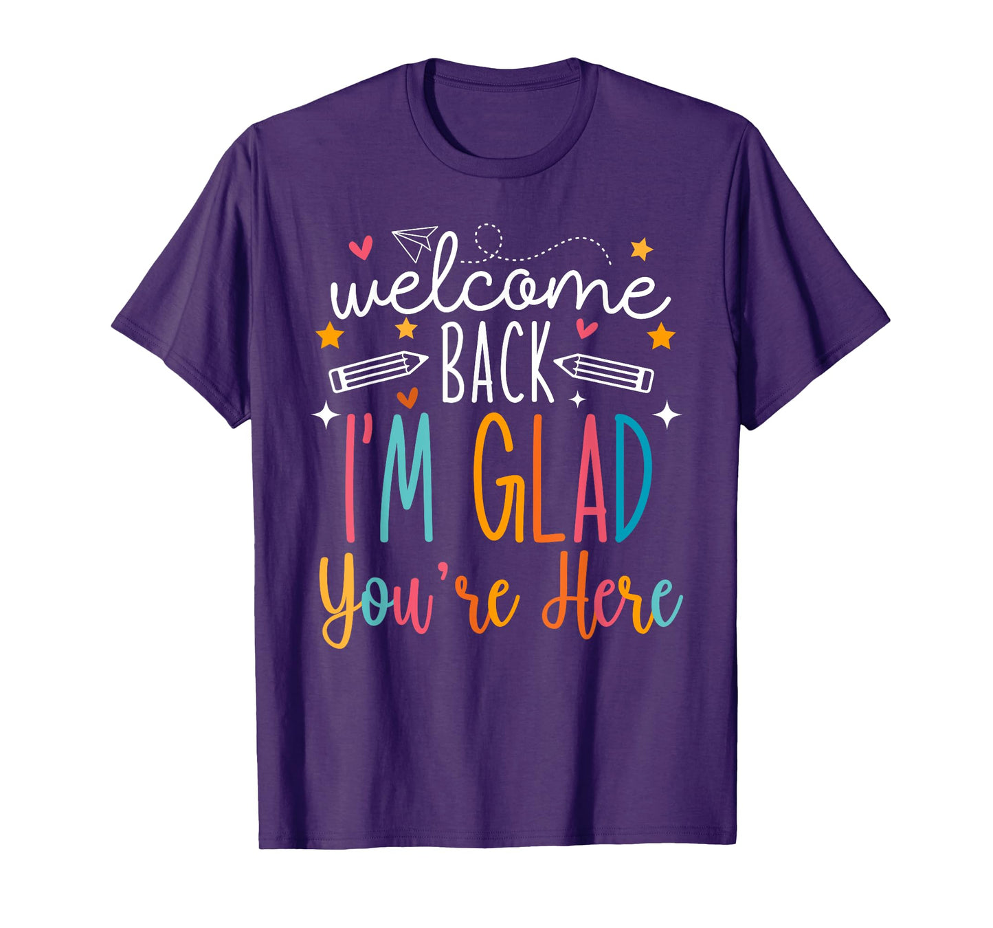 Welcome Back I Am Glad You Are Here Teachers Kids T-Shirt