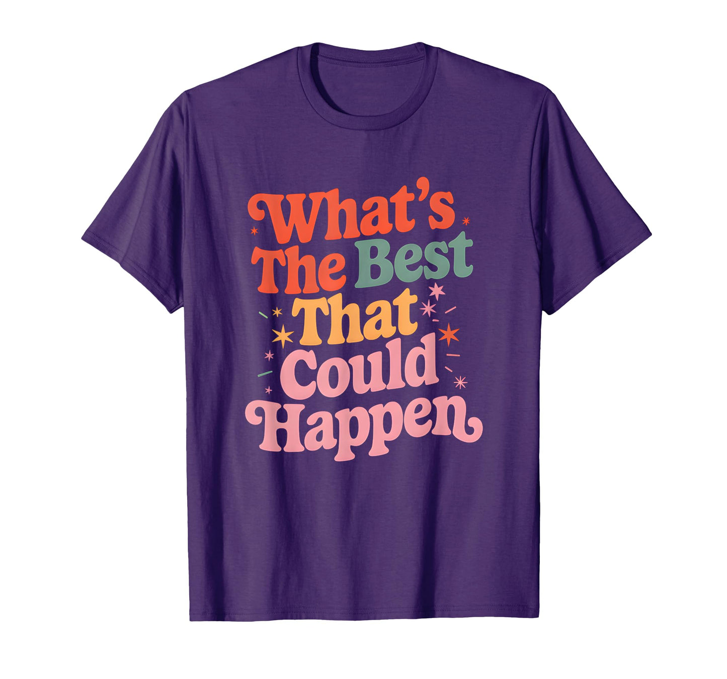 What's The Best That Could Happen Mental Health Positive T-Shirt