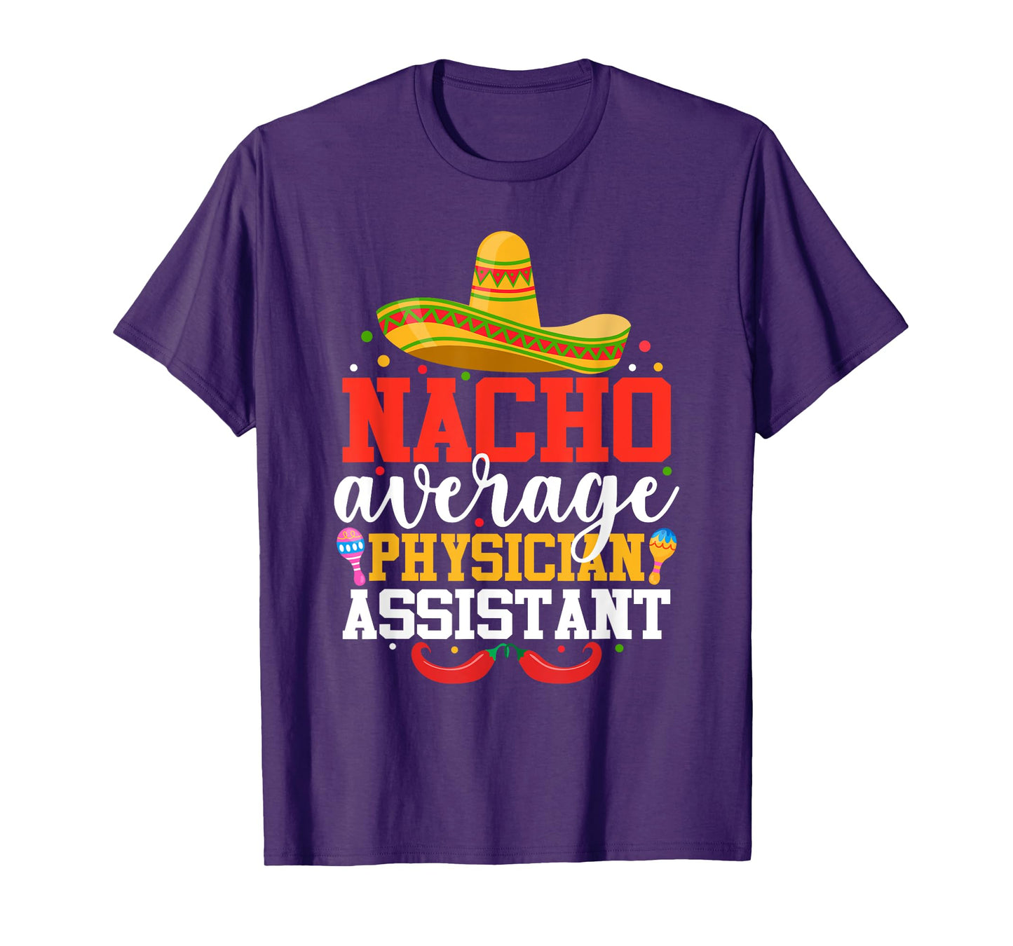Nacho Average Physician Assistant Mexican Cinco De Mayo T-Shirt