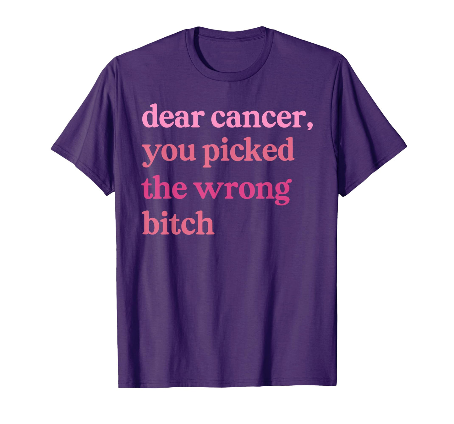 Dear Cancer, You Picked The Wrong Bitch Pink Breast Cancer T-Shirt