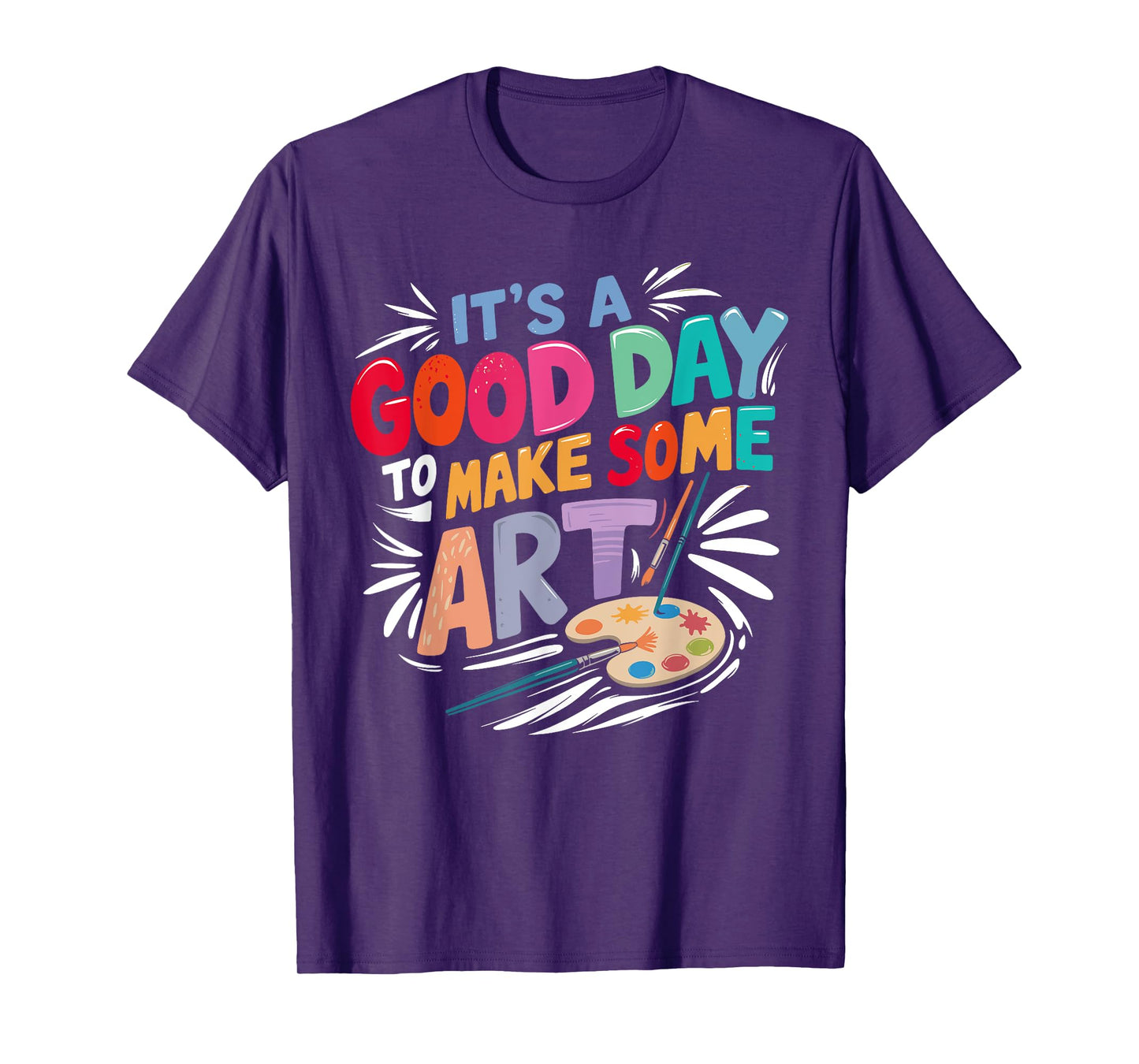 It's A Good Day To Make Some Art Artist Drawing Teacher Tees T-Shirt