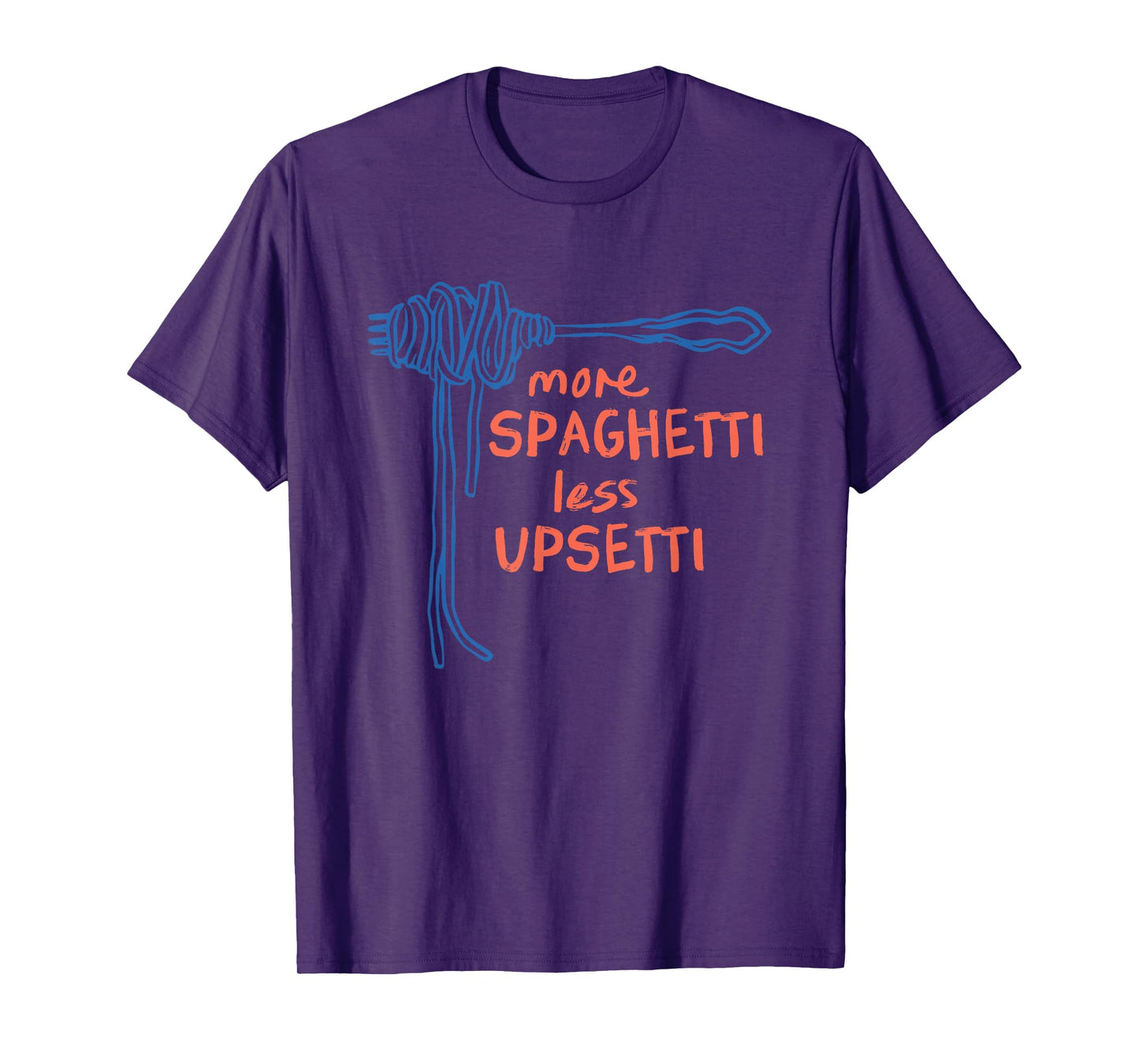 more spaghetti less upsetti T-Shirt