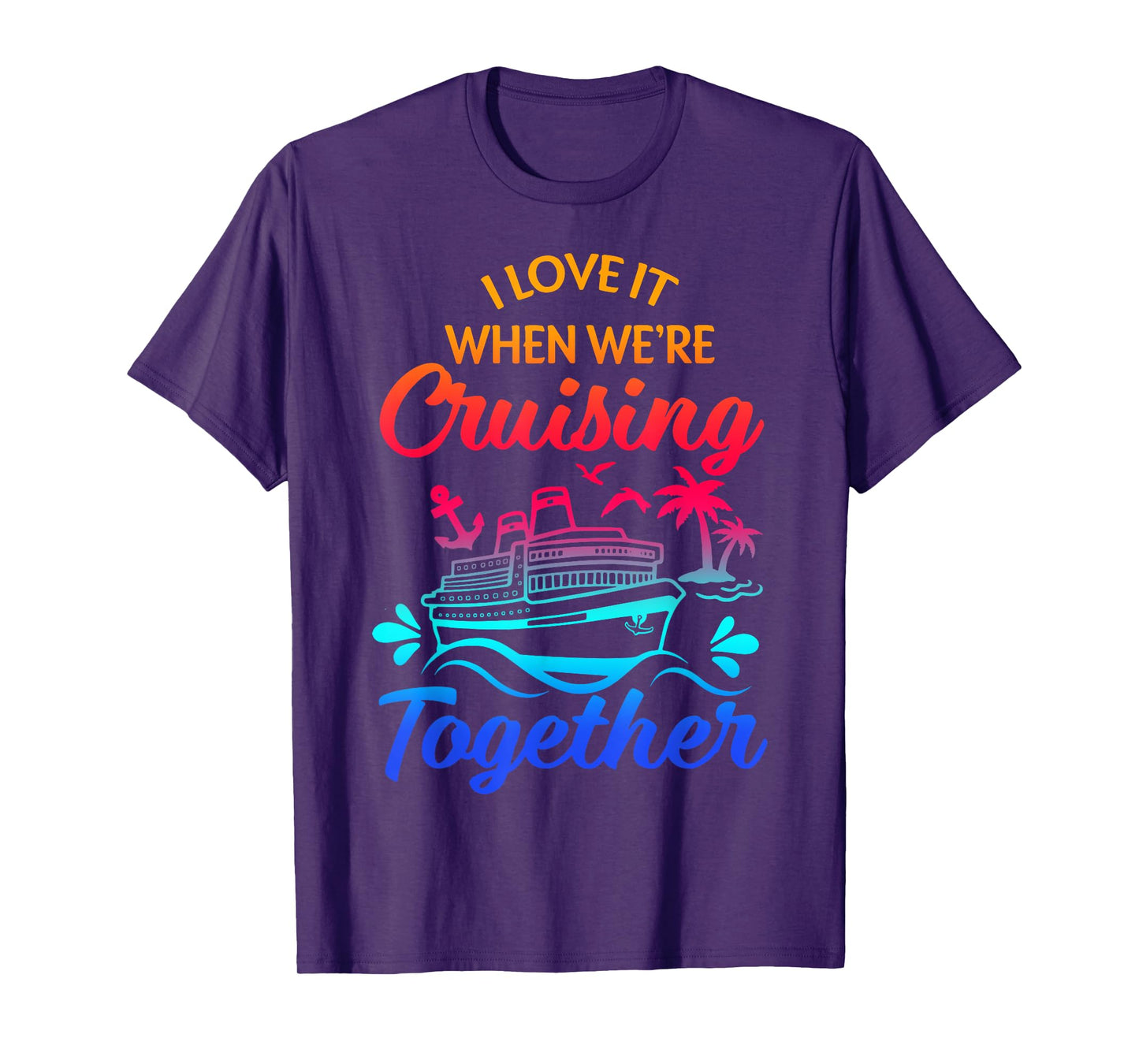 Matching Group Family Cruise Squad 2025 I Love It When We're Cruisin' Together Unisex-Family Black Small Nautical Casual T-Shirt