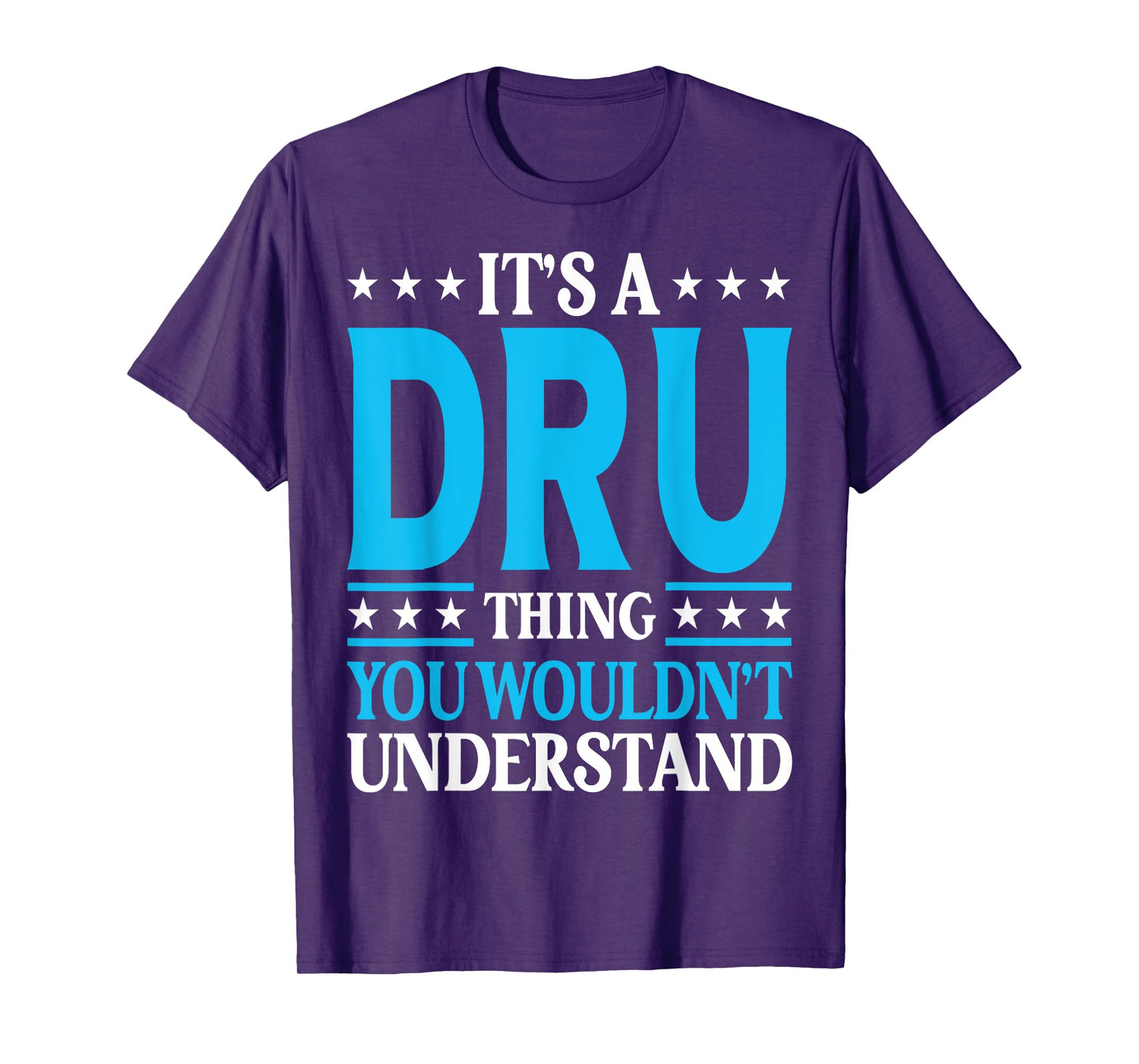 It's A Dru Thing Wouldn't Understand Personal Name Dru T-Shirt