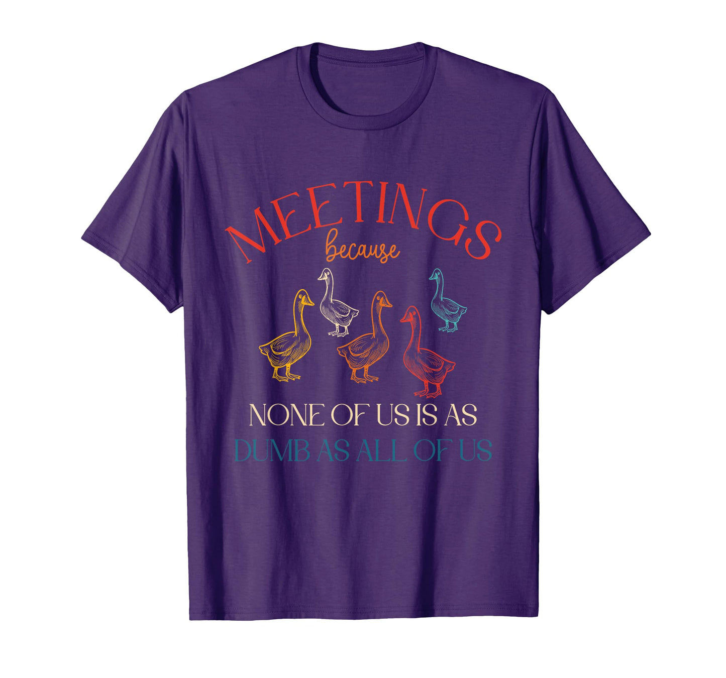 Meetings Because None Of Us Is As Dumb As All Of Us Vintage T-Shirt