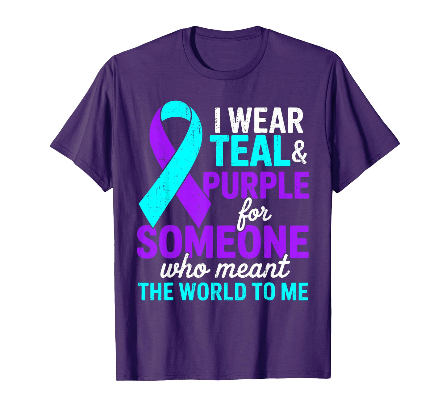 I Wear Teal and Purple for Someone Suicide Prevention T-Shirt