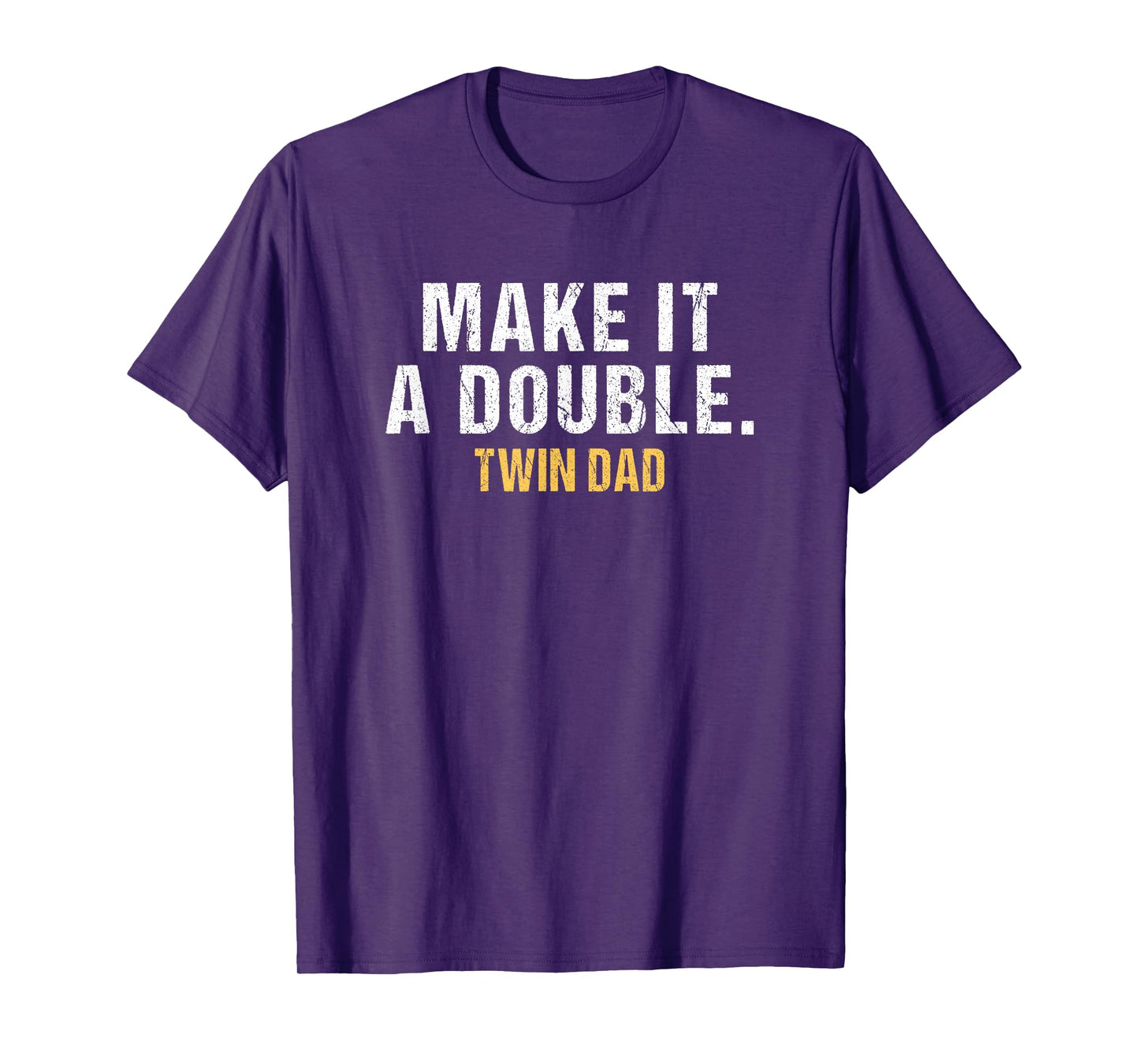 Make it a double Dad of twins T-Shirt