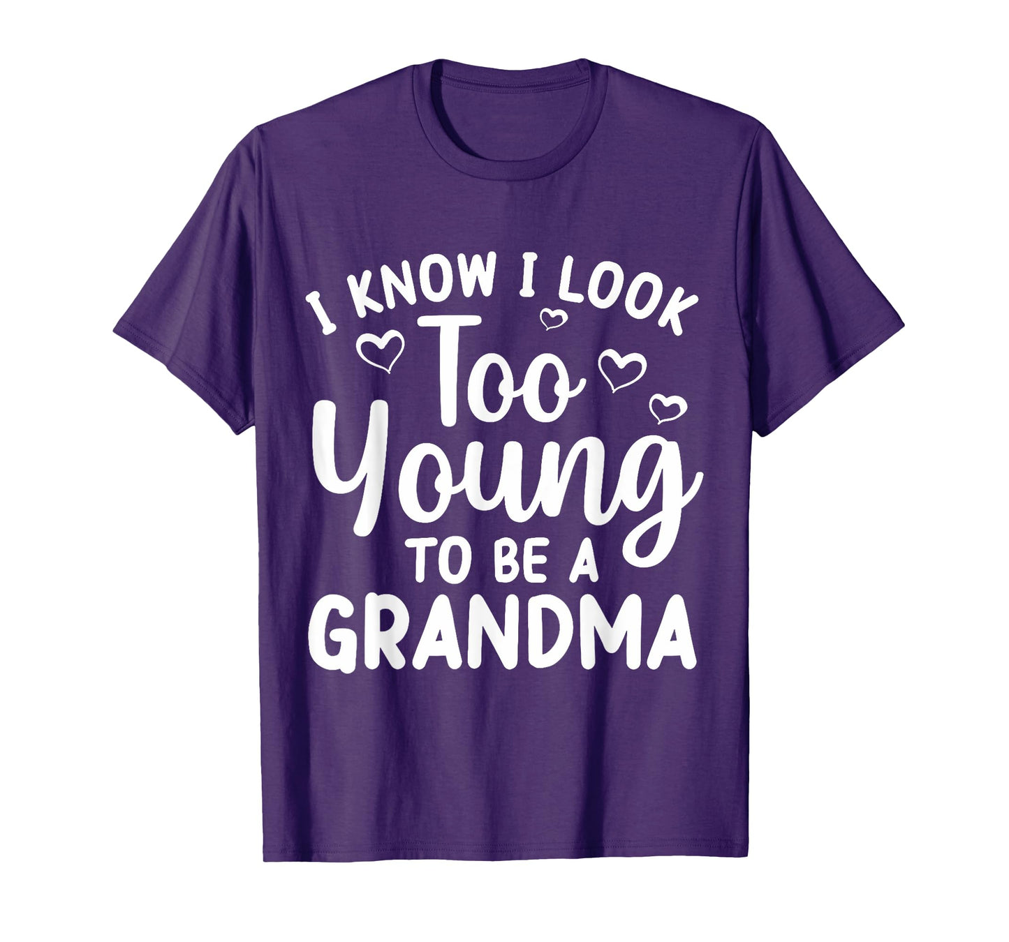 I Know I Look Too Young To Be Grandma New Grandmother T-Shirt