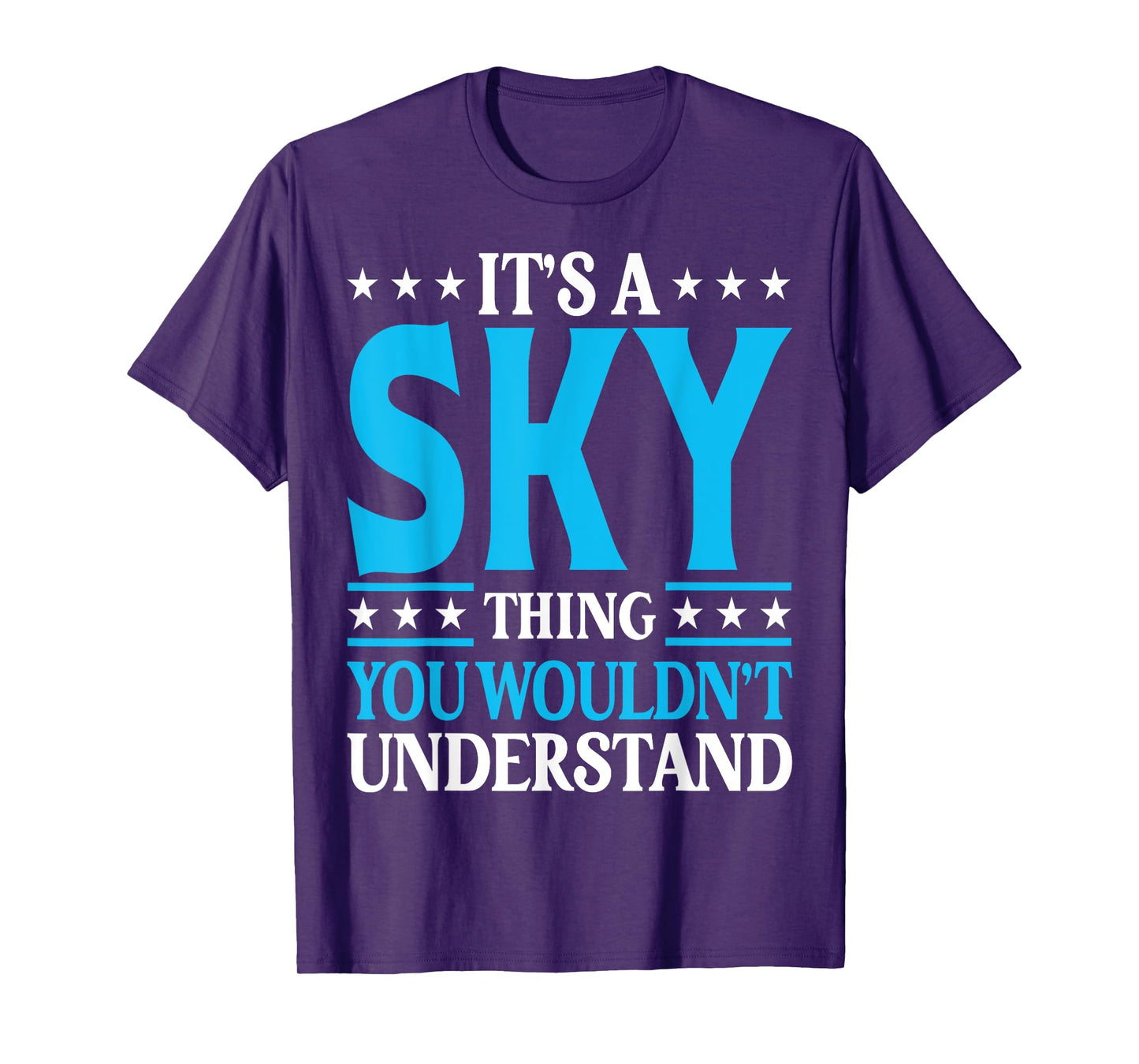 It's A Sky Thing Wouldn't Understand Personal Name Sky T-Shirt