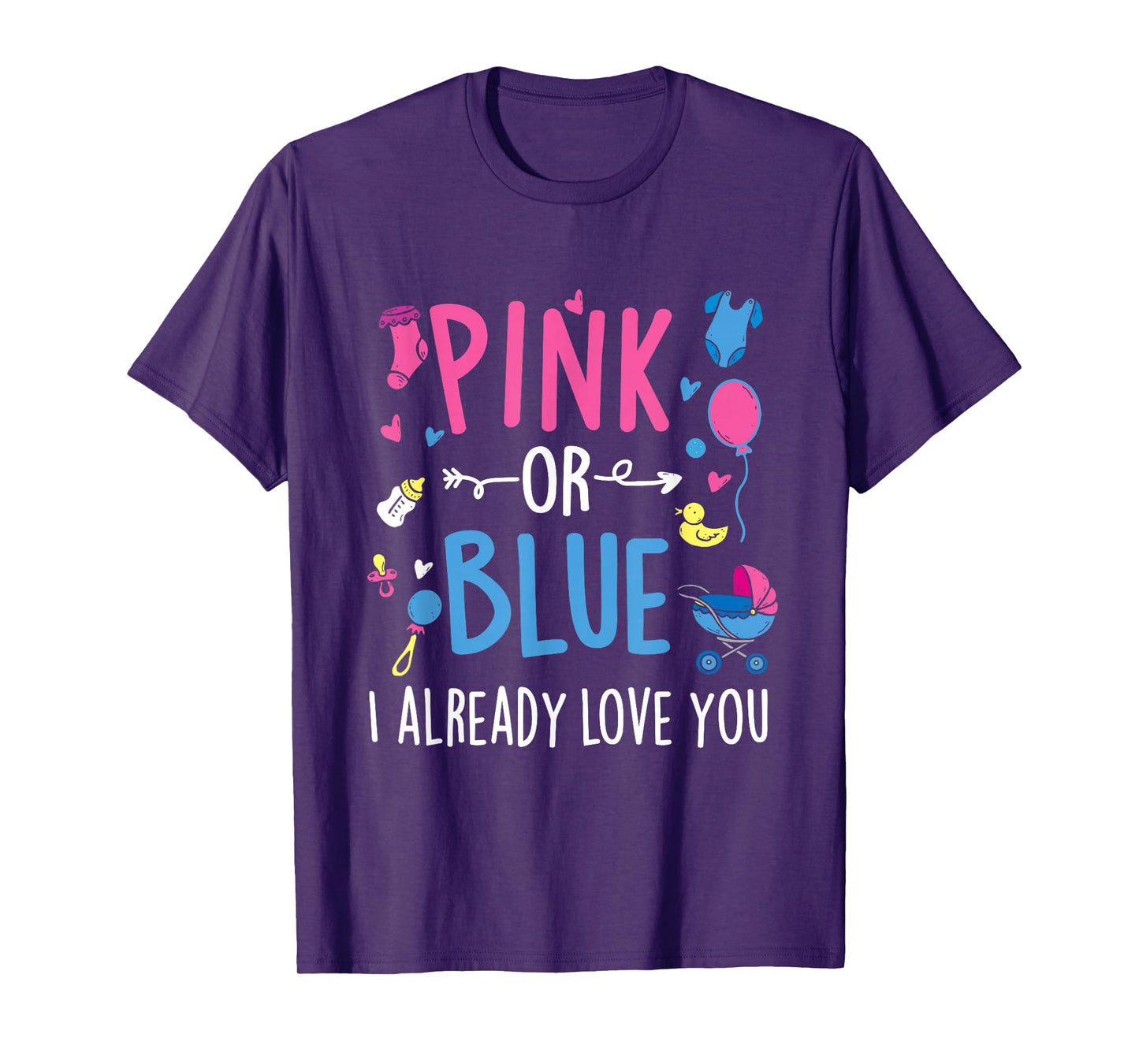 Pink Or Blue I Already Love You - Gender Reveal Party Baby T-Shirt