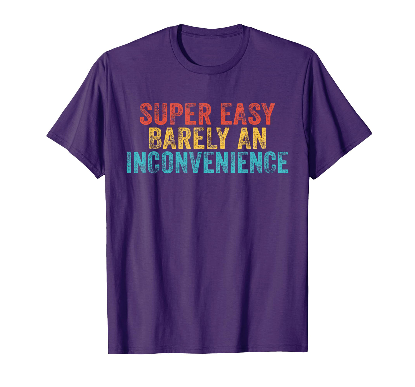 Funny Super Easy Barely an Inconvenience Saying Vintage T-Shirt