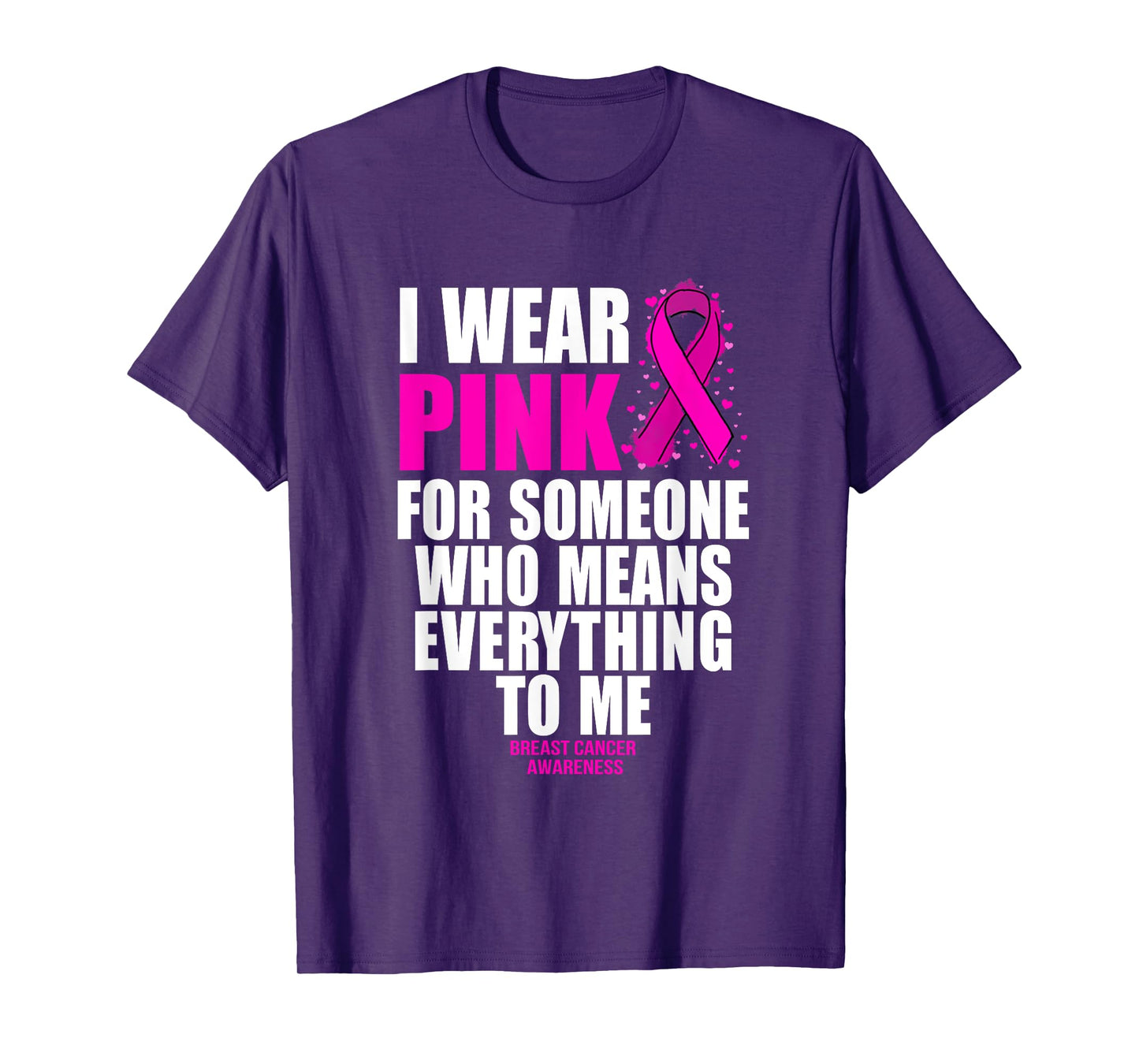 I Wear Pink For Someone Who Means Everything Breast Cancer T-Shirt