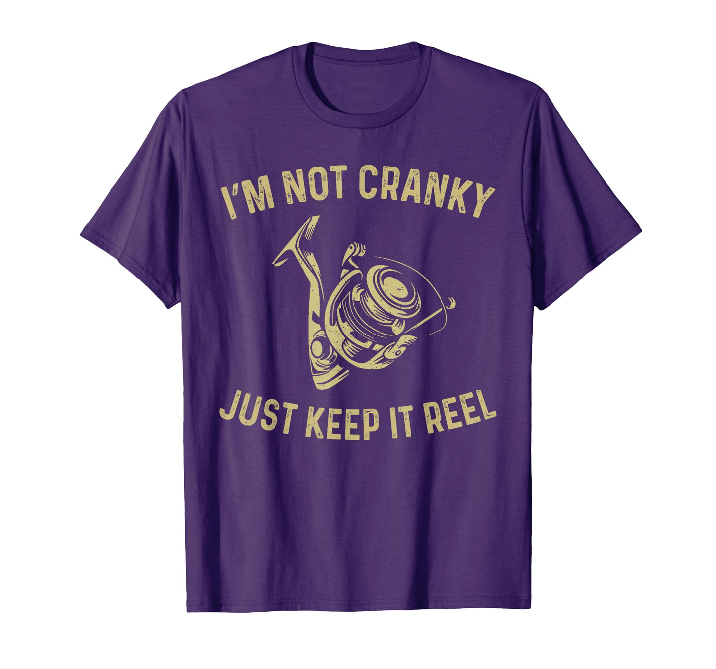 I'm Not Cranky I Keep it Reel Funny Fishing & Fisherman T-Shirt