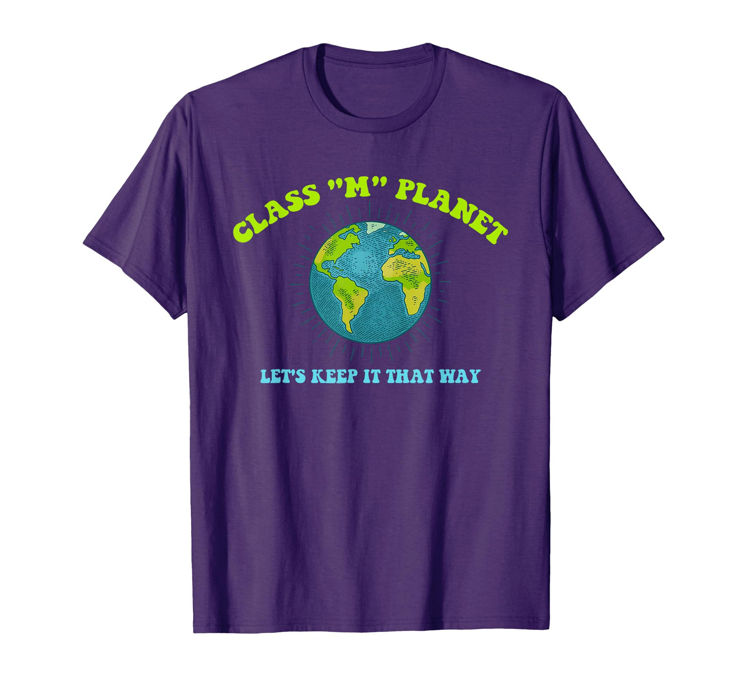 Class "M" Planet Let's Keep It That Way Funny T-Shirt