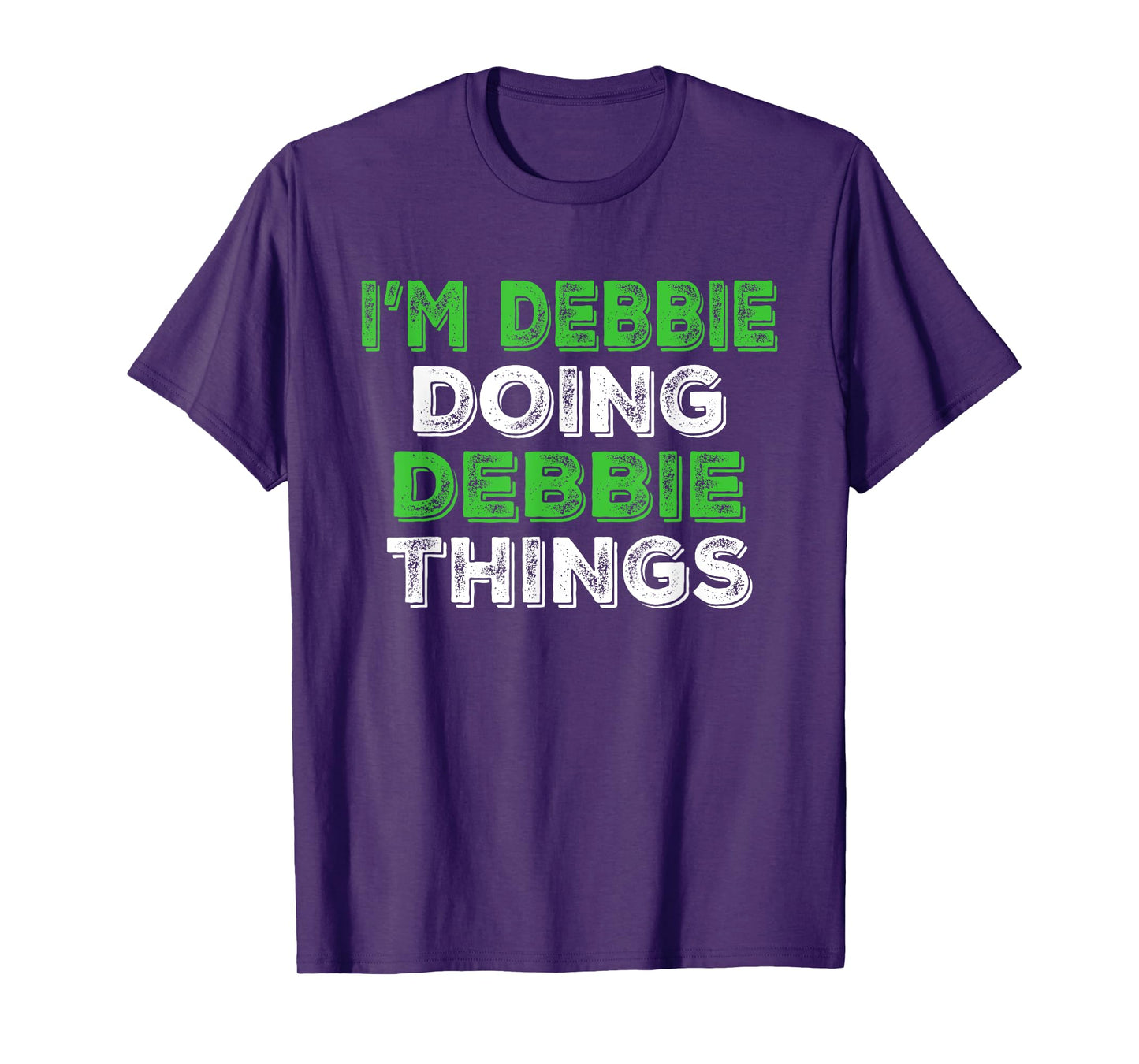 I'm Debbie Doing Debbie Things Funny Personalized First Name T-Shirt