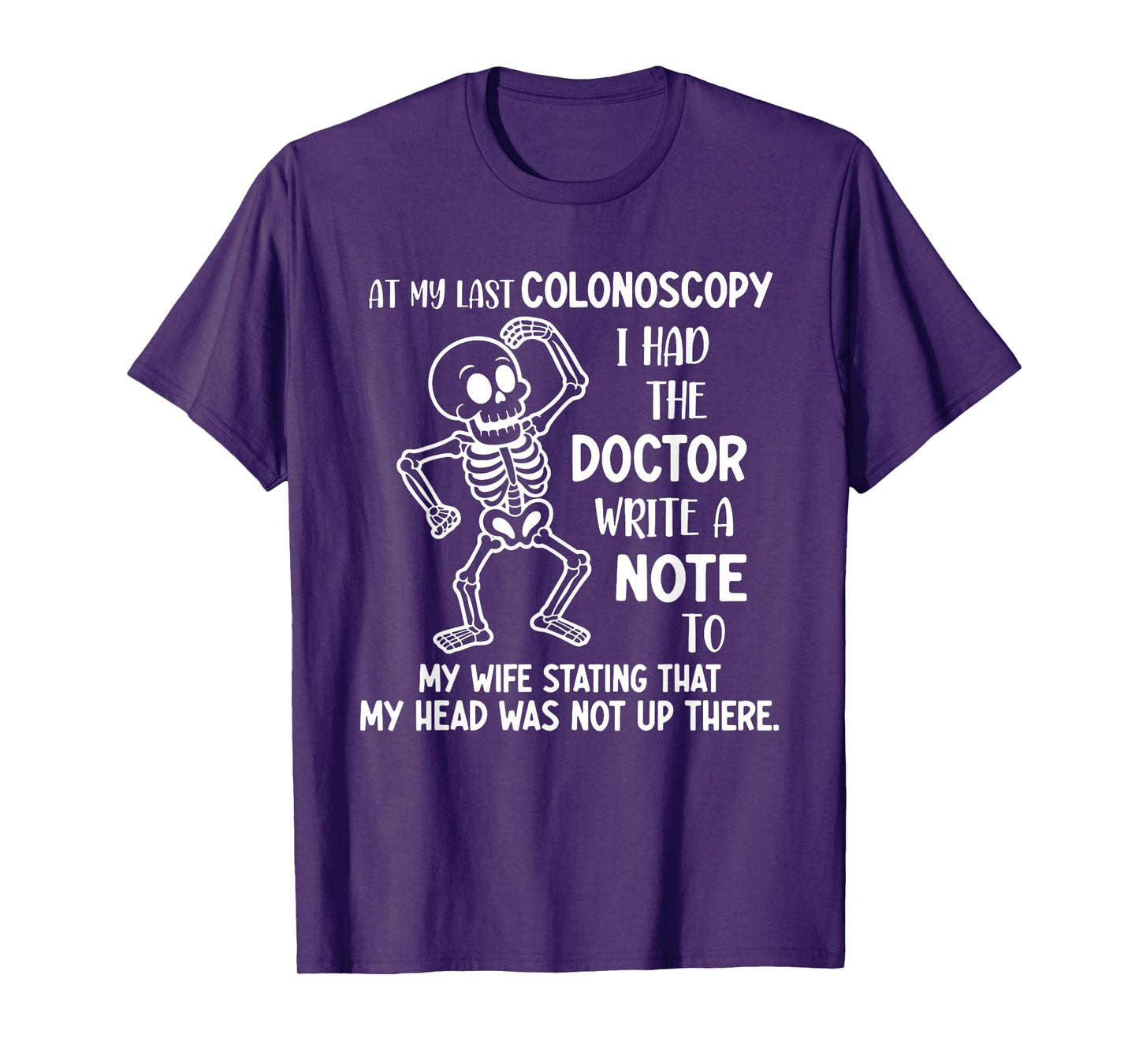 at My Last Colonoscopy I Had The Doctor Write A Note to T-Shirt