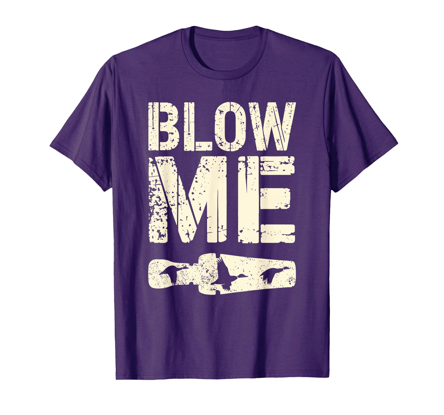 Duck Call Blow Me Funny Waterfowl Hunter Humor Duck Hunting T-Shirt