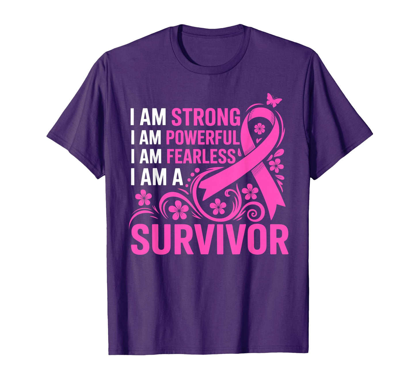I Am Strong Powerful Fearless A Pink Breast Cancer Survivor T-Shirt