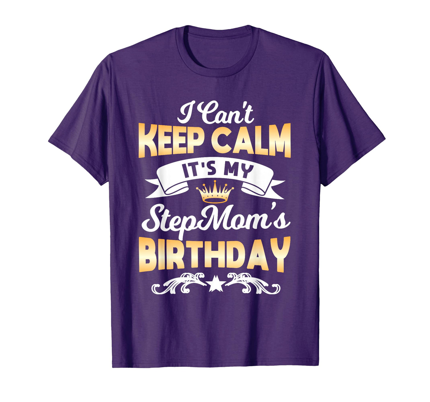 It's My Stepmom's Birthday Shirt I Can't Keep Calm Stepmom T-Shirt