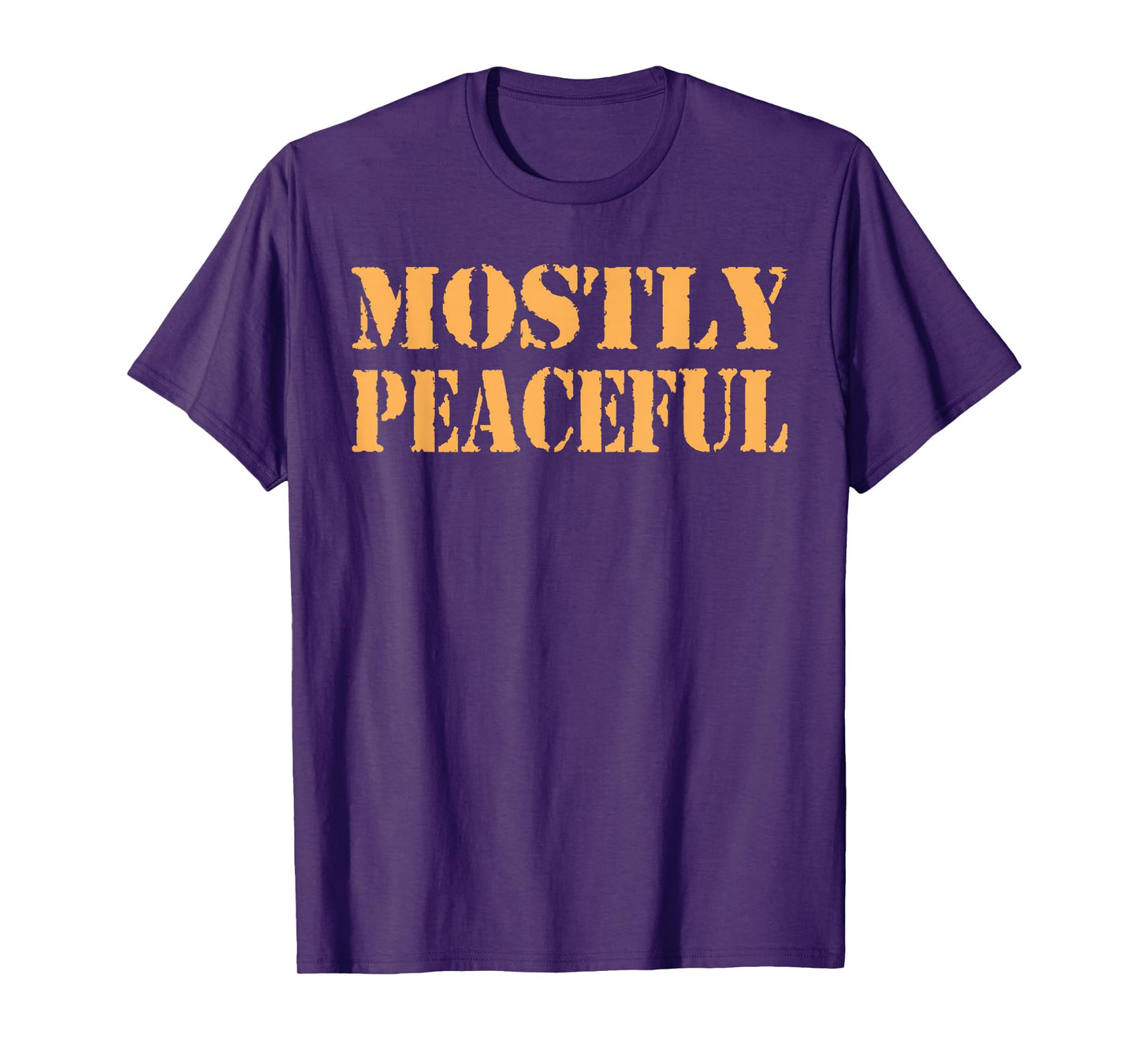 Mostly Peaceful Funny Humor Quote T-Shirt