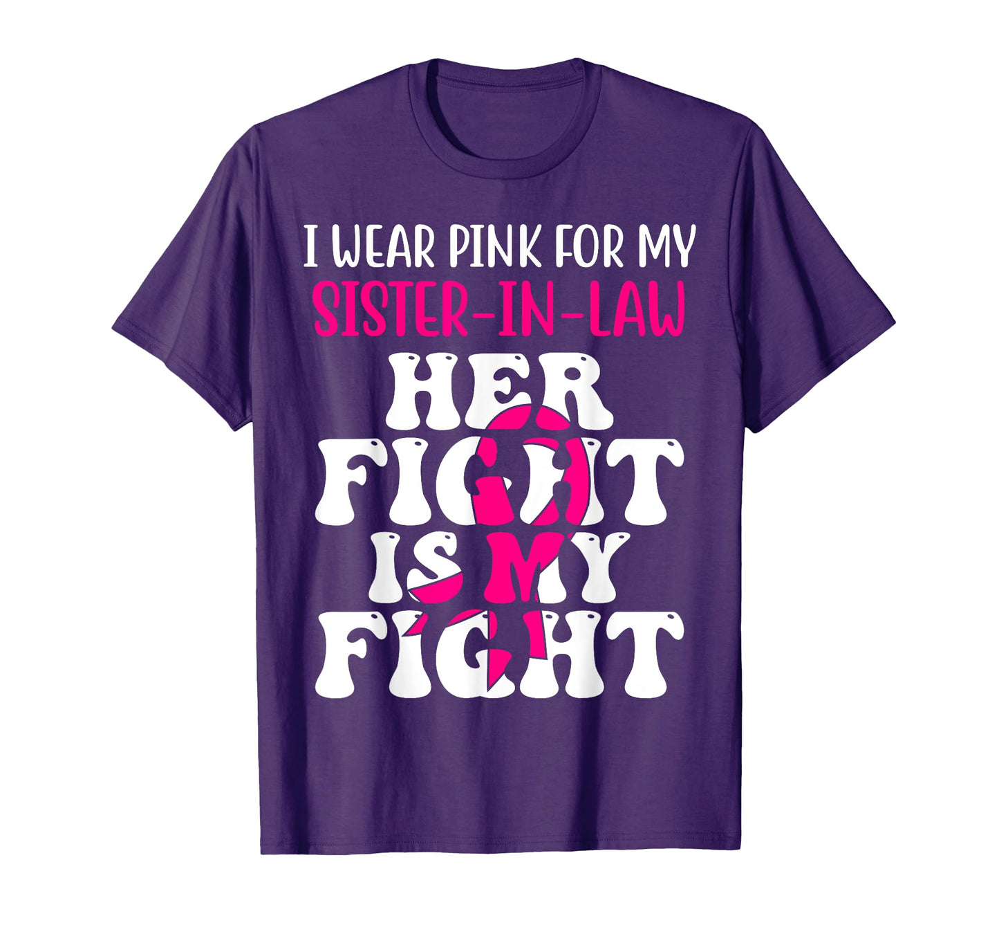 Her Fight Is My Fight Wear Pink Sister-in-law Breast Cancer T-Shirt