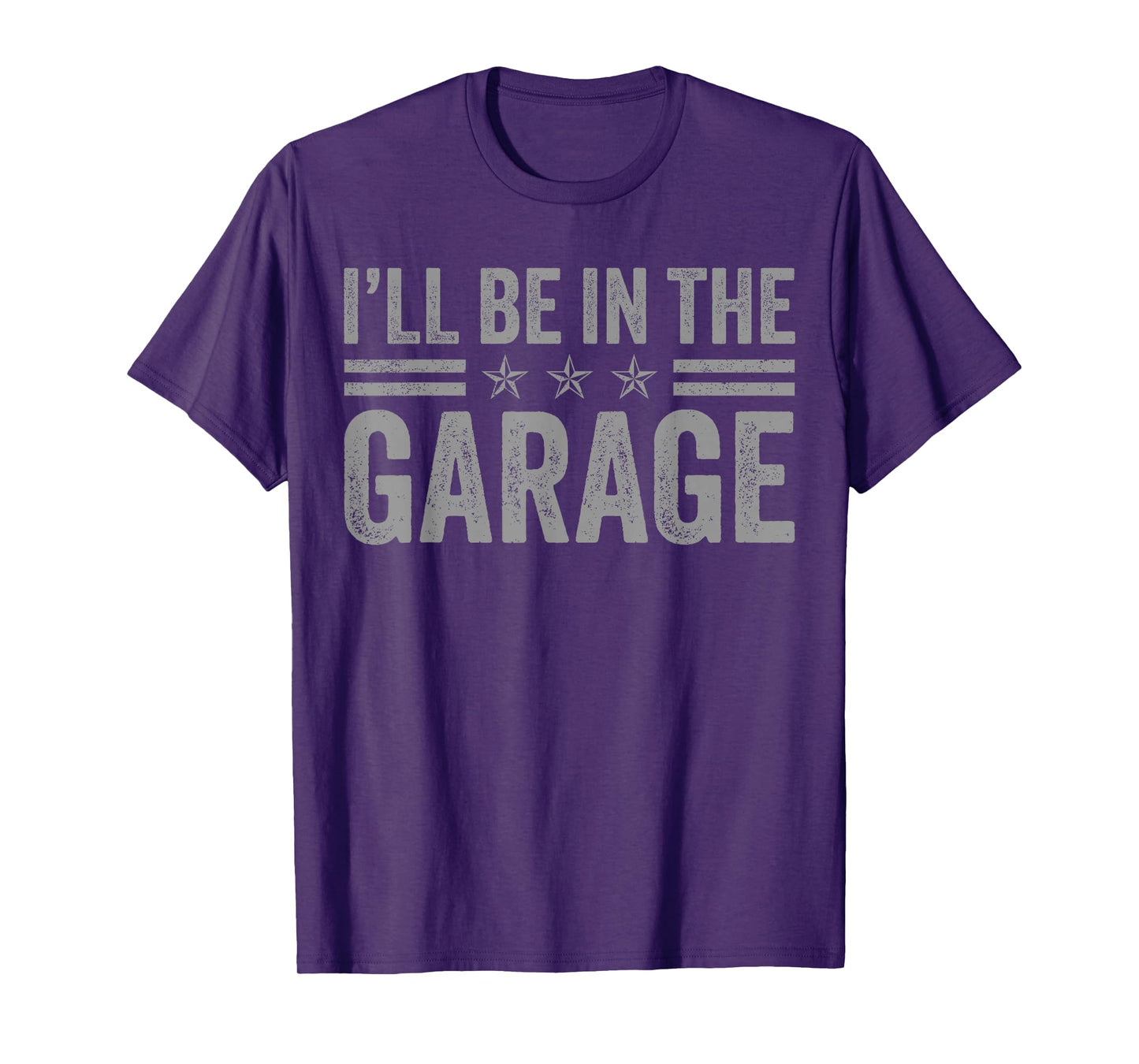 I'll Be In The Garage Father's Day Dad Daddy Grandpa T-Shirt