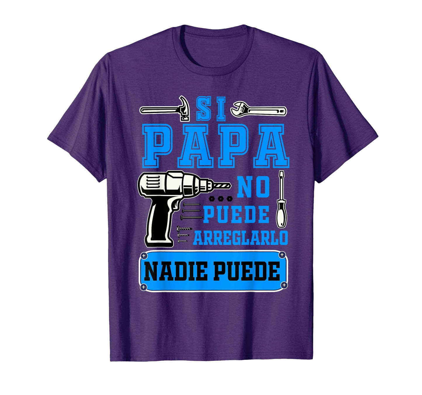 Si papa no puede arreglarlo nadie puede Dad Spanish T-Shirt
