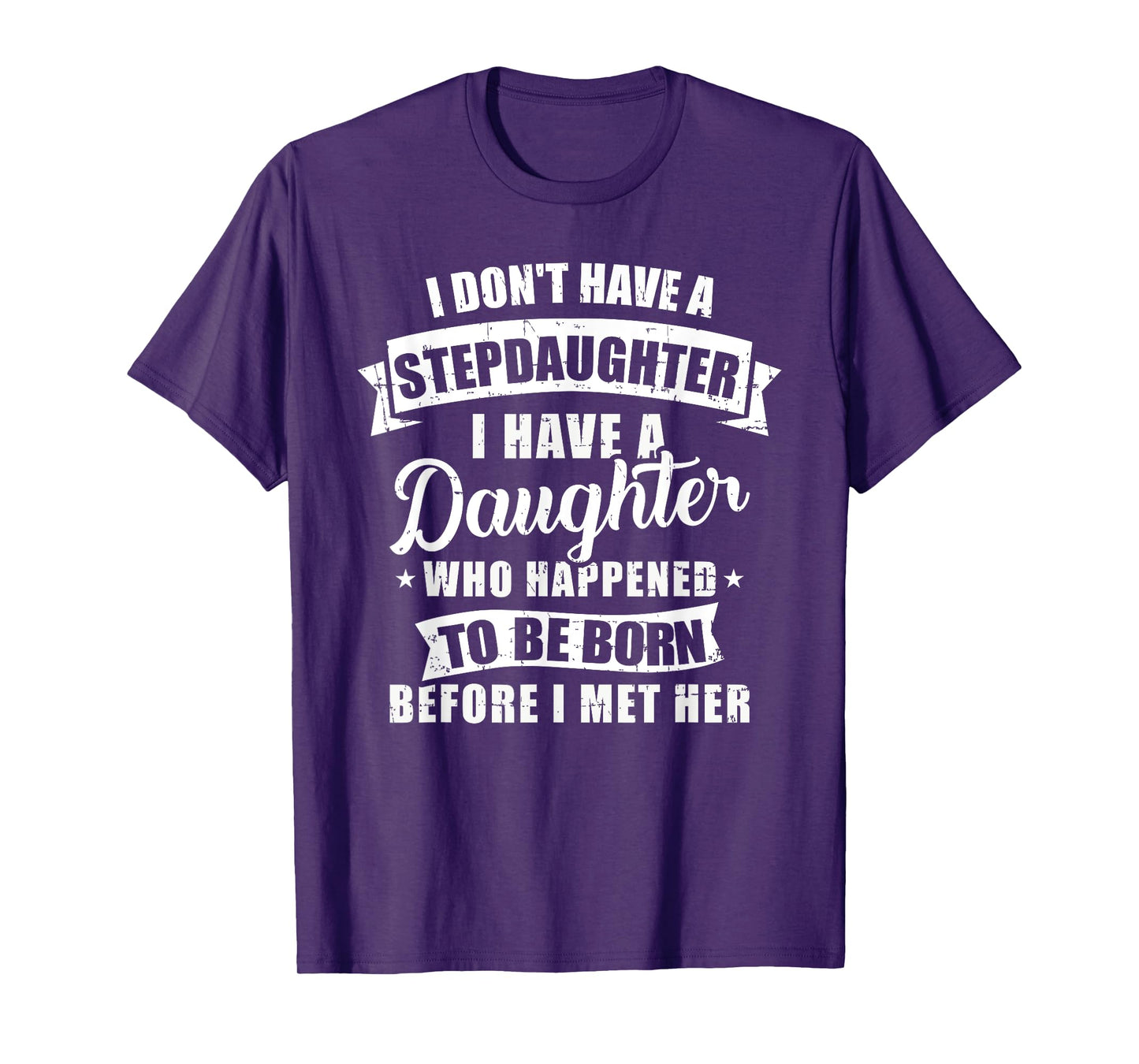 Stepfather daughter born before met her Stepdaughter T-Shirt