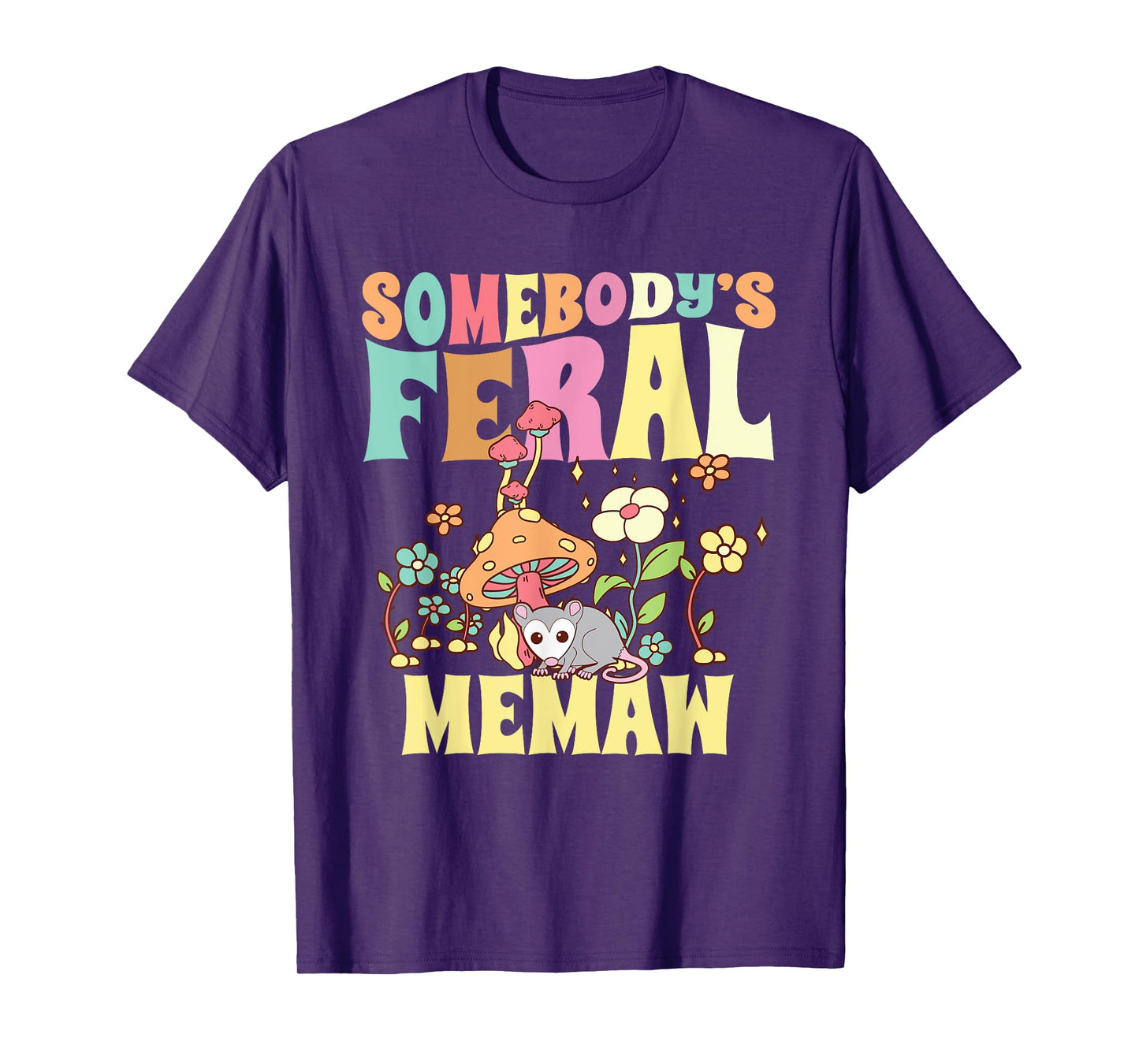 Somebody's Feral Memaw Grandma Wild Granny Opossum Mushroom T-Shirt
