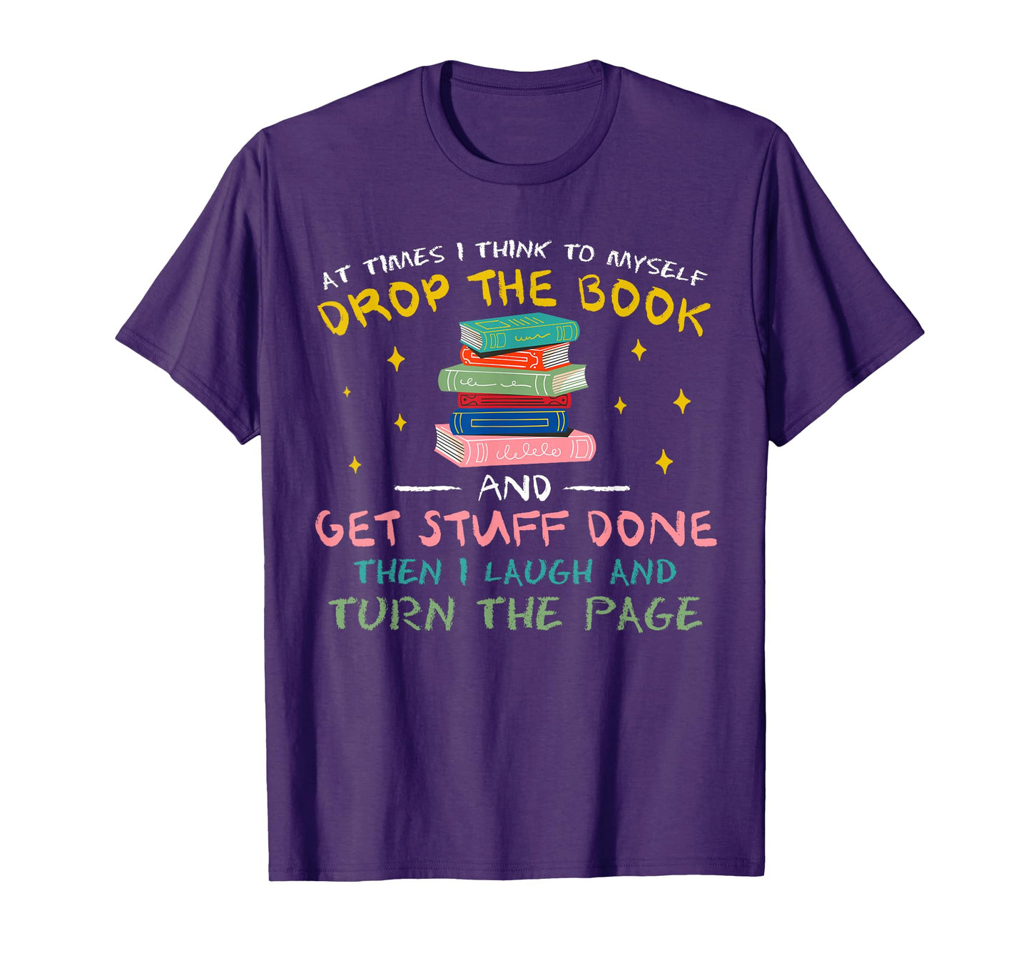 At Times I Think To Myself Drop The Book Funny Saying Humor T-Shirt