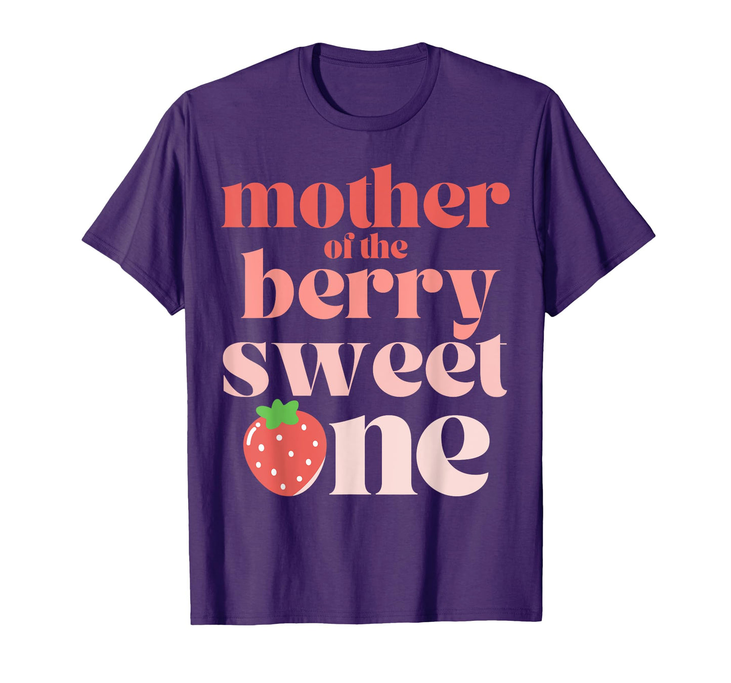 Mother of the Berry Sweet One Strawberry Mom T-Shirt
