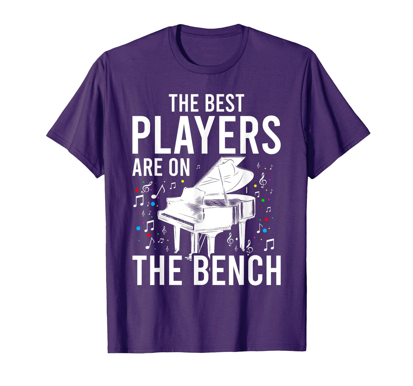 The Best Players Are On The Bench - Piano Player Pianist T-Shirt
