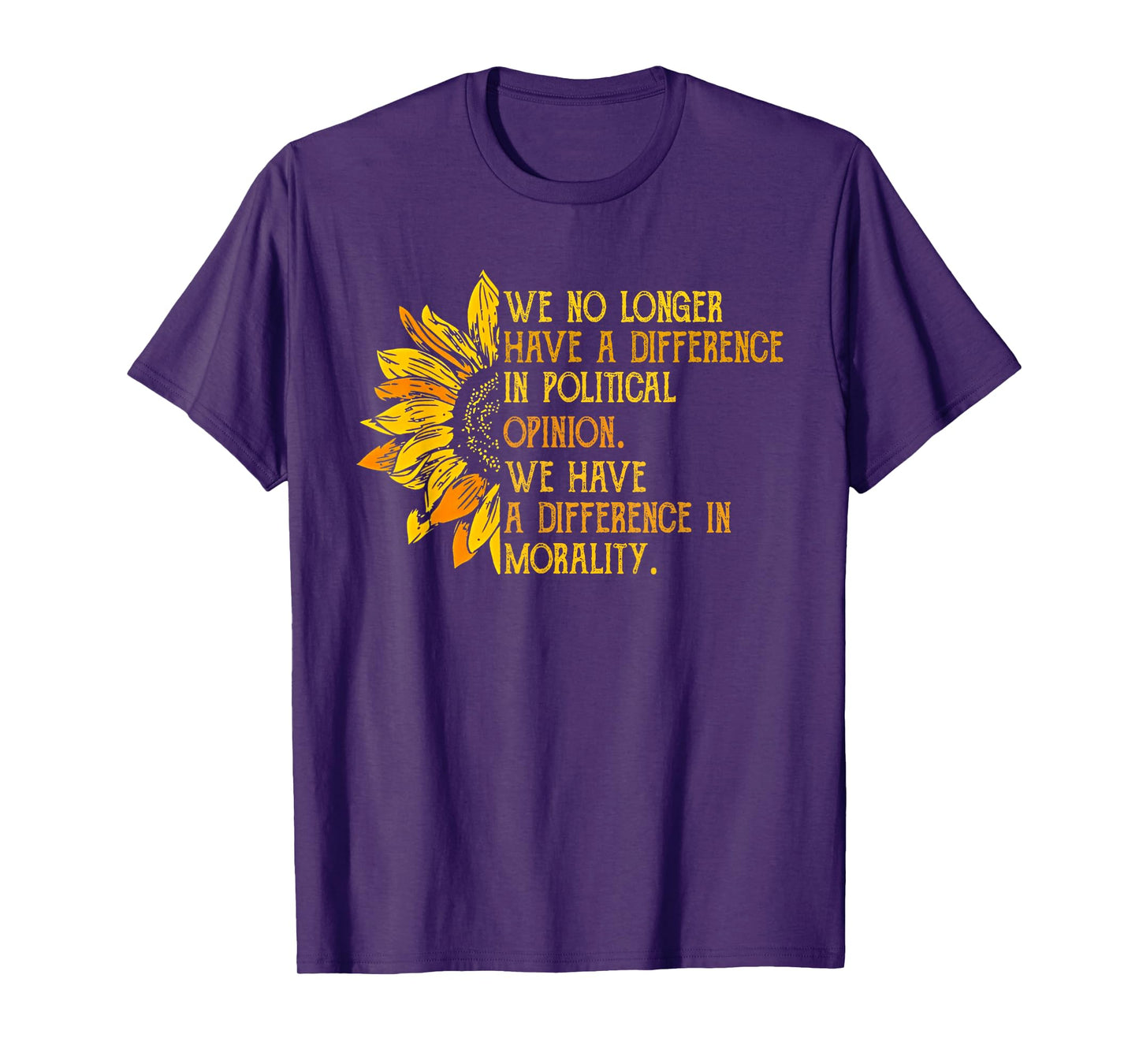 We No Longer Have A Difference In Political Opinion T-Shirt