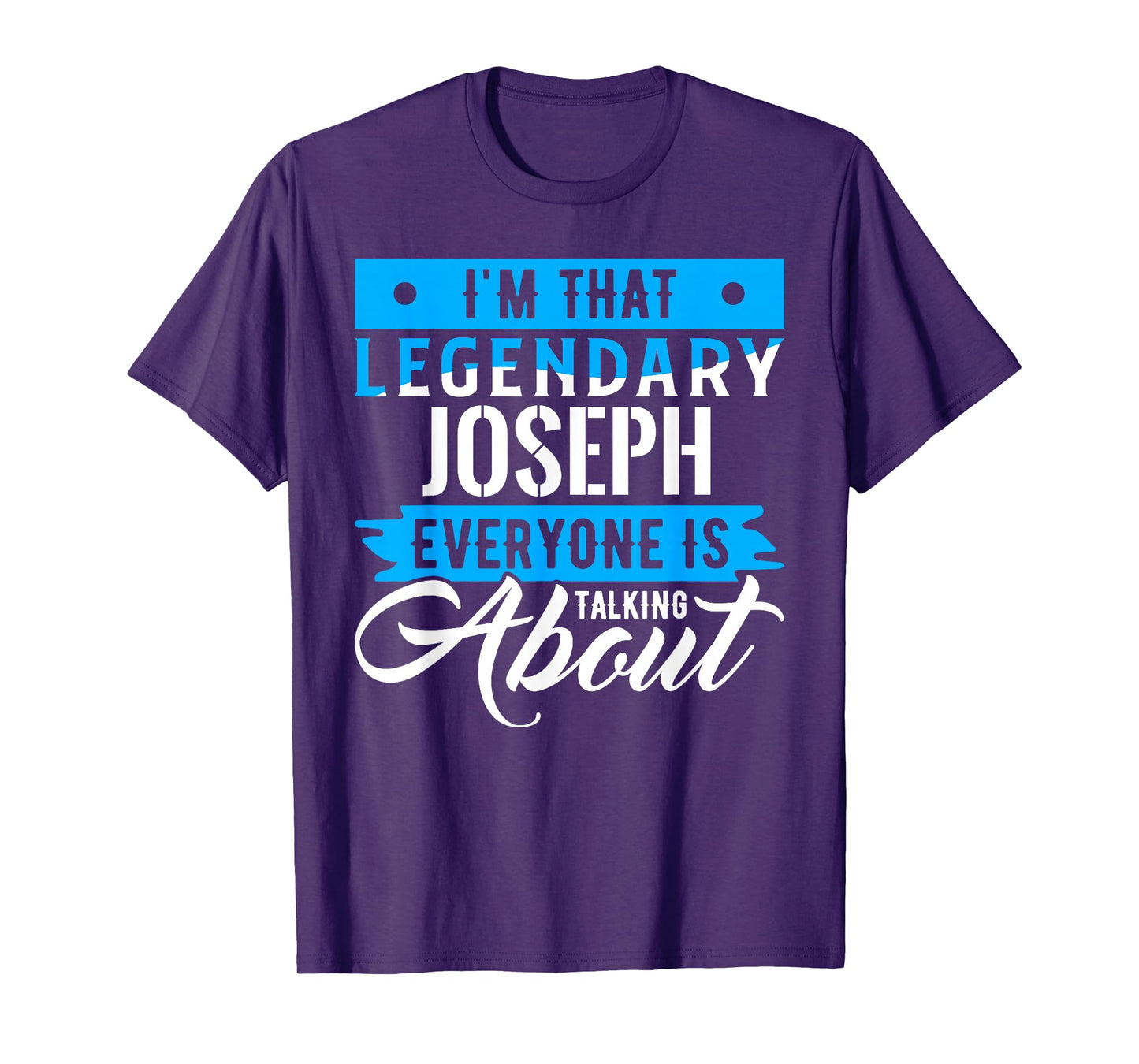 I'm That Legendary JOSEPH Everyone is Talking About JOSEPH T-Shirt