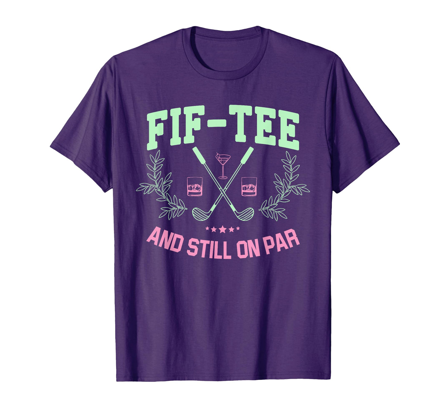 Fif-Tee And Still On Par T-Shirt