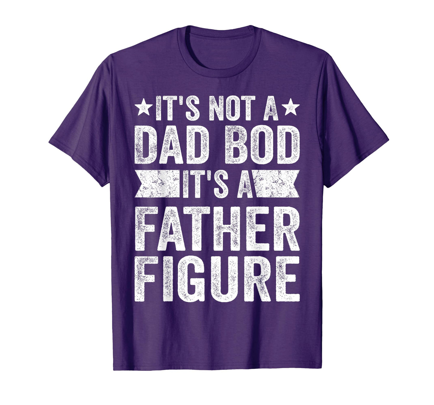 It's Not A Dad Bod It's A Father Figure Father's Day T-Shirt