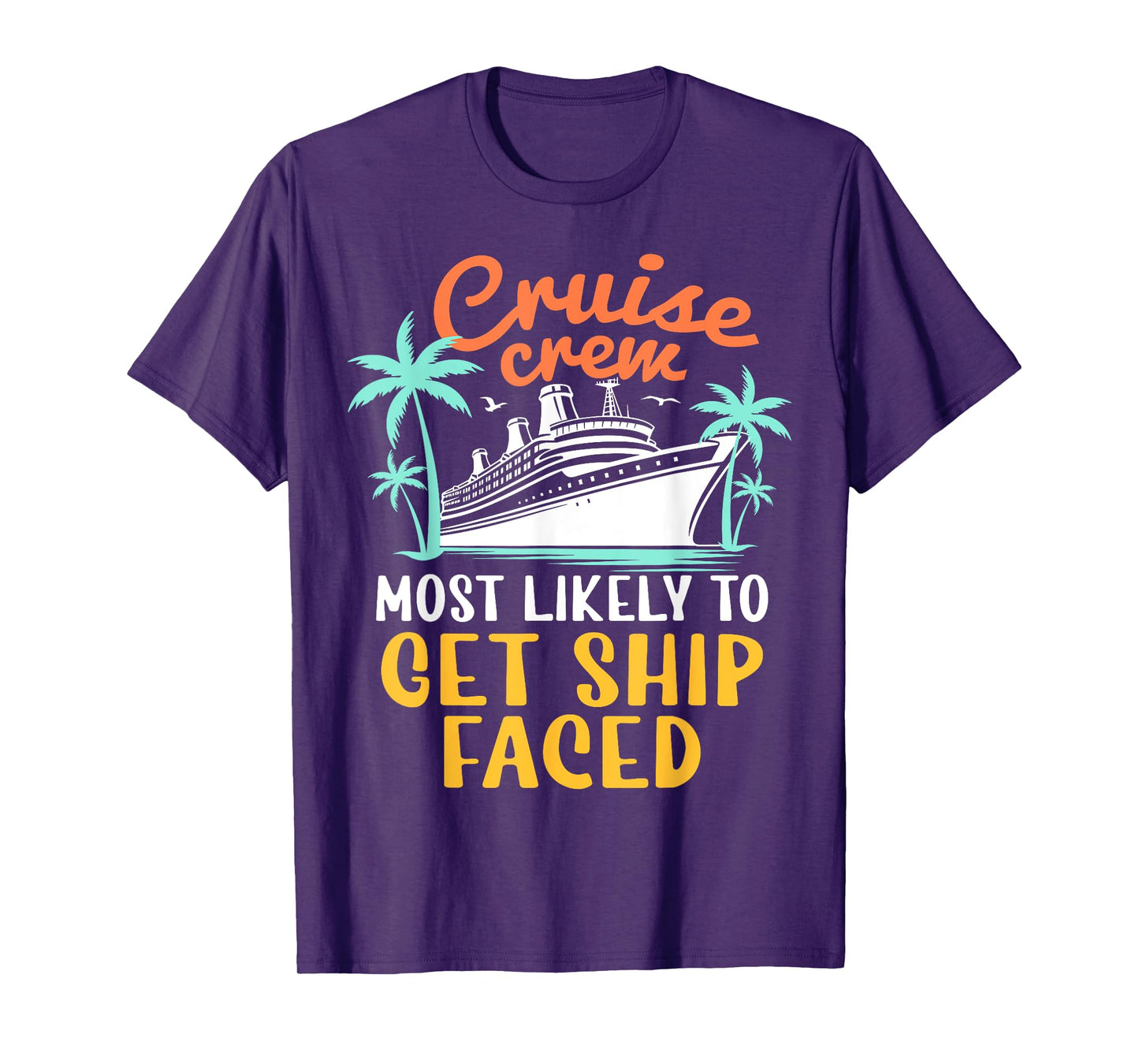 Cruise Crew Most Likely To Get Ship Faced Family Cruise 2024 T-Shirt