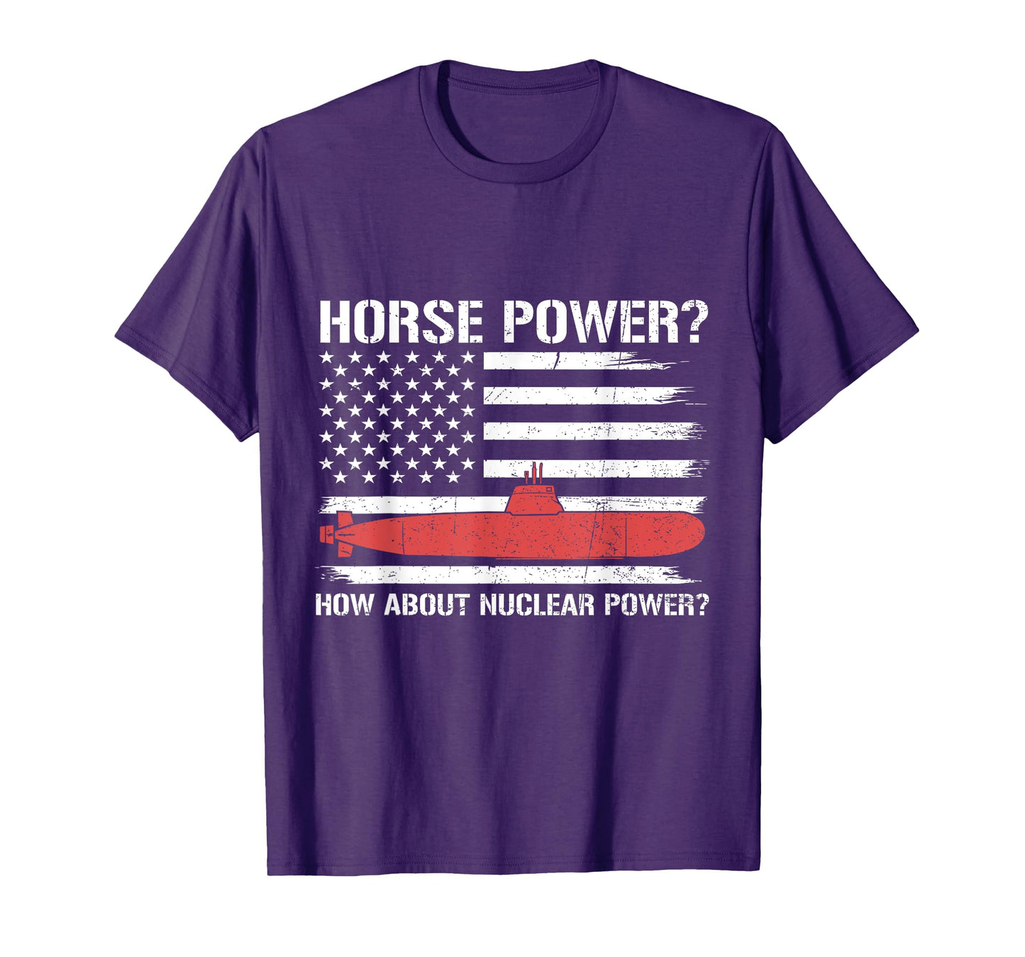 How About Nuclear Power Flag US Submarine Veteran Submariner T-Shirt