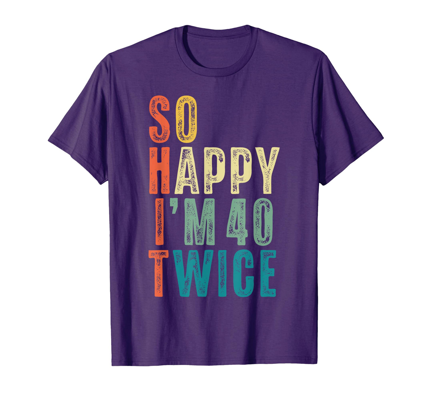 So Happy Im 40 Twice 80th Birthday Funny 80 Years Old Bday T-Shirt