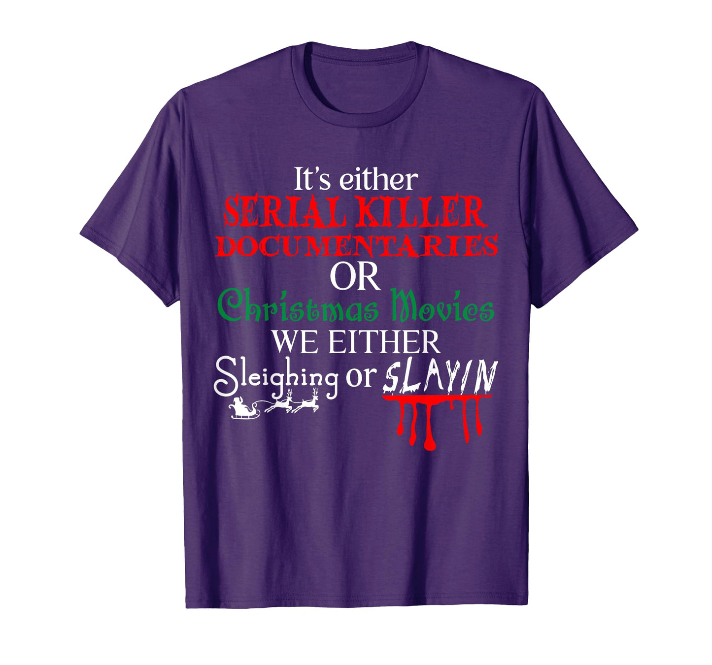 It's either Serial Killer Documentaries or Christmas Movies T-Shirt