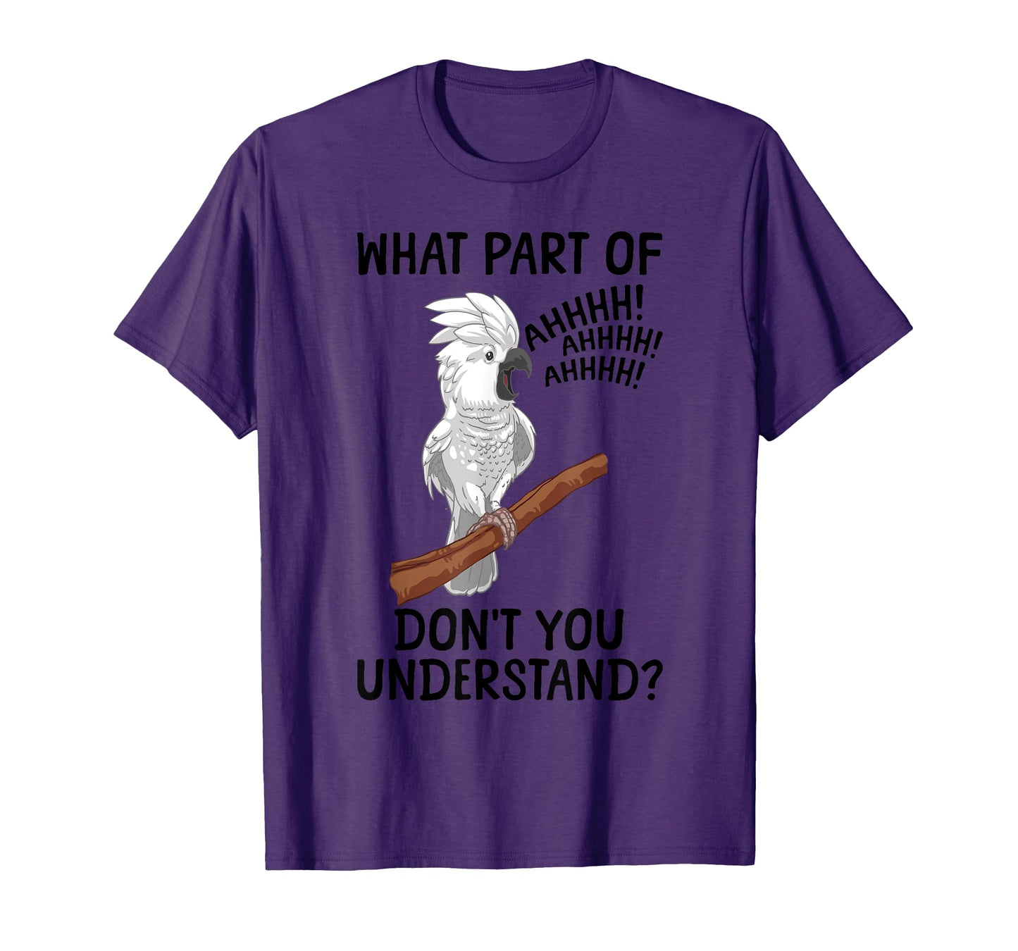 Funny Cockatoo Design For Men Women Parrot Lover Cockatoo T-Shirt
