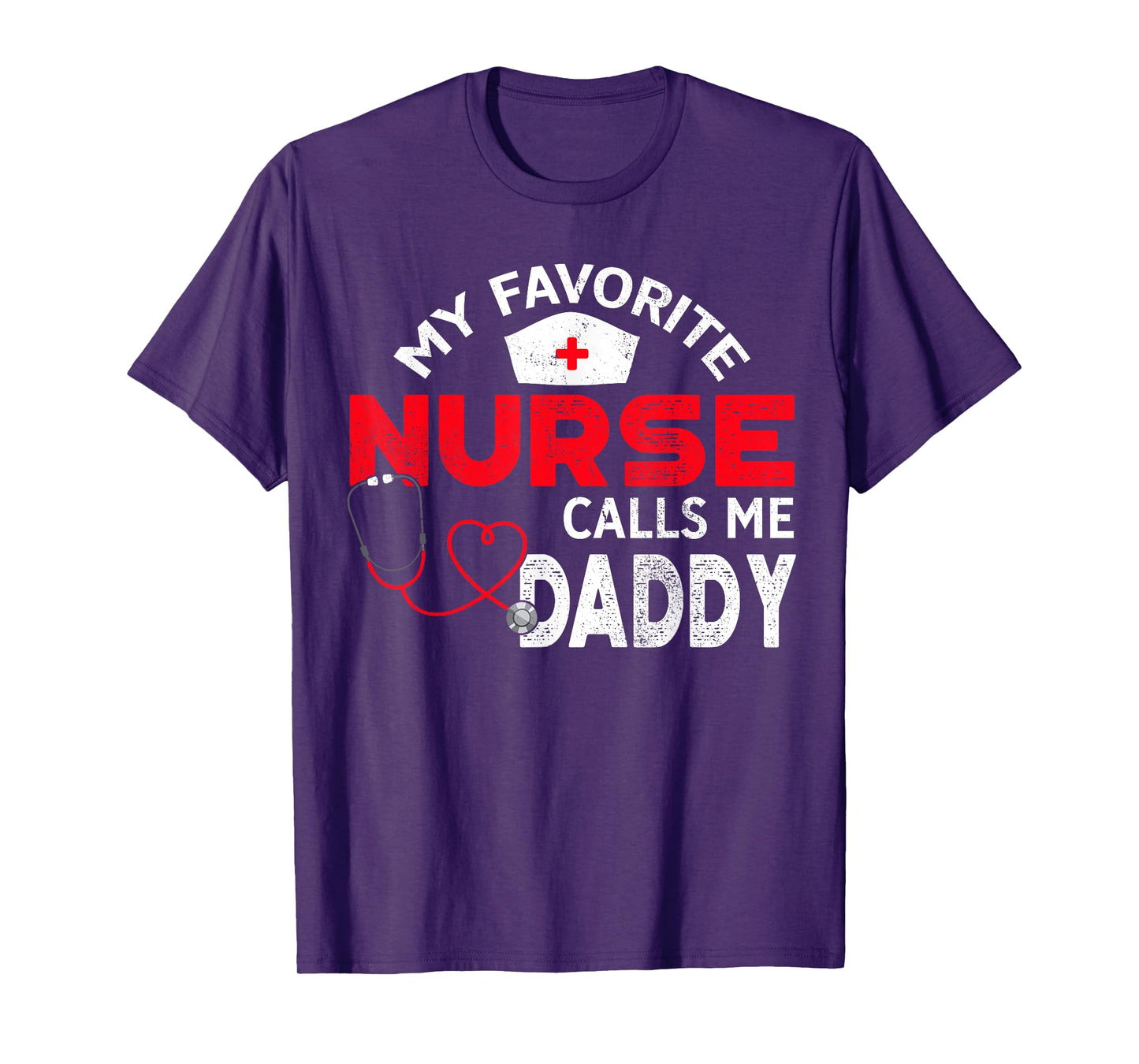 My Favorite Nurse Calls Me Daddy Fathers Day Nursing T-Shirt