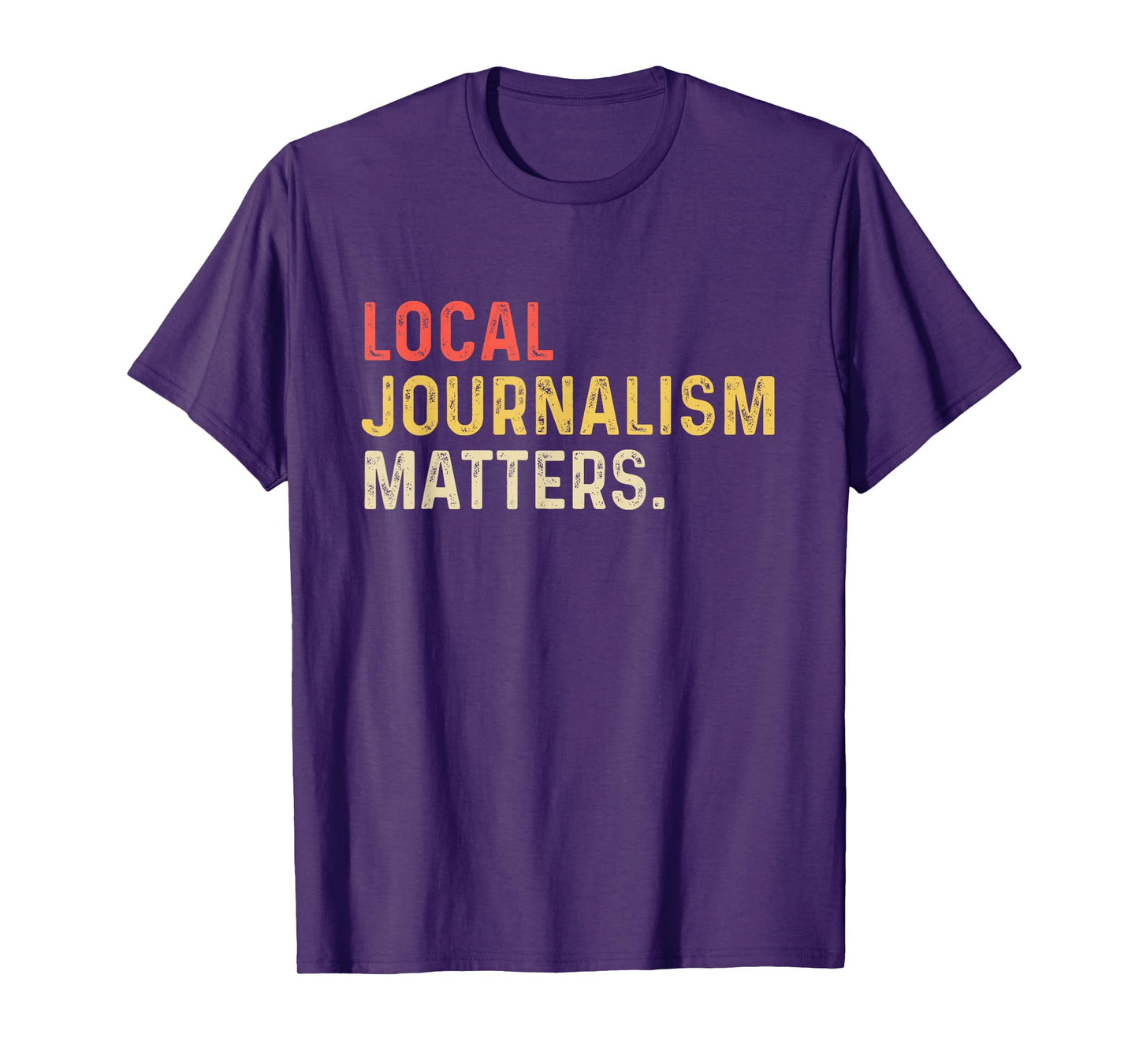 Local Journalism Matter Journalist Reporter Writer Author TV T-Shirt